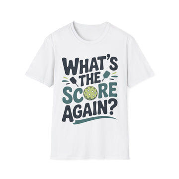 What´s the Score Again - Pickleball Humor T-Shirt