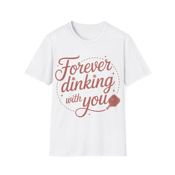Forever Dinking with you - Funny Pickleball Couple Tee