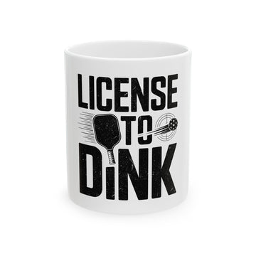 License to Dink Ceramic Mug