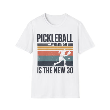 Pickleball where 50 is the new 30 - Funny Senior Player Tee
