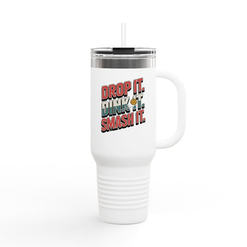 Drop it dink it smash it Insulated Travel Mug, 40oz