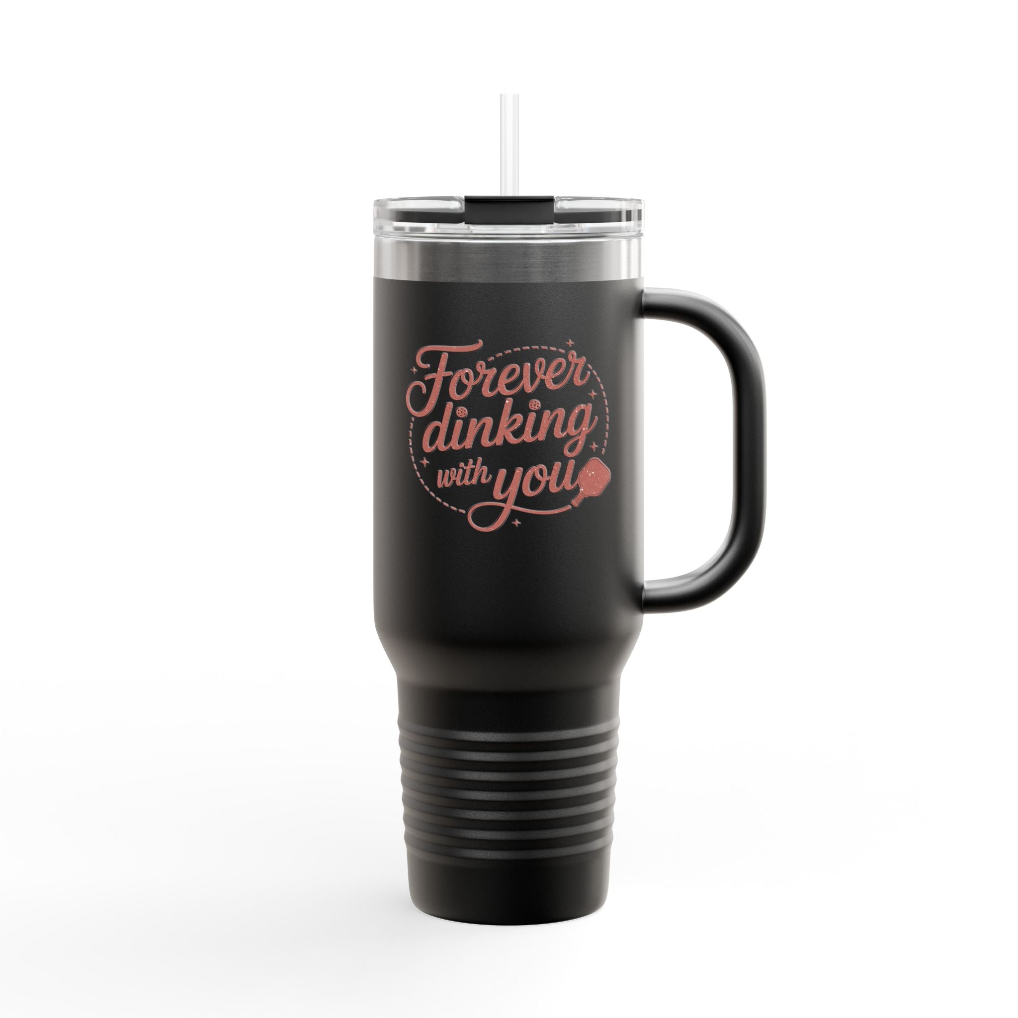 Forever Dinking with you Insulated Travel Mug, 40oz