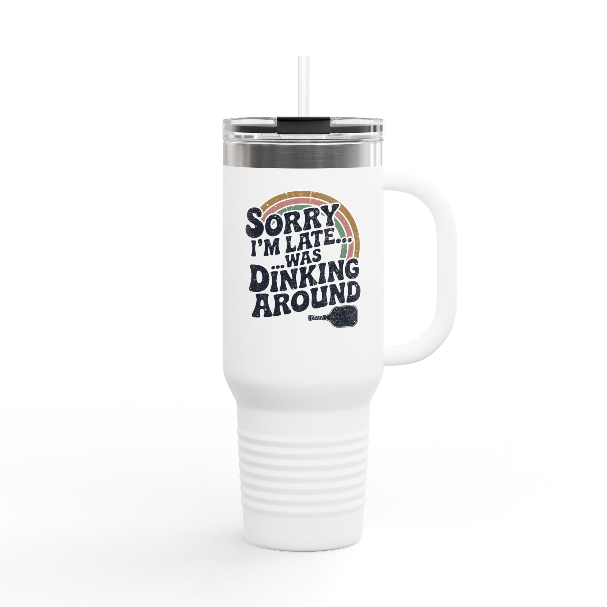 Sorry I´m Late Was Dinking Around Insulated Travel Mug, 40oz