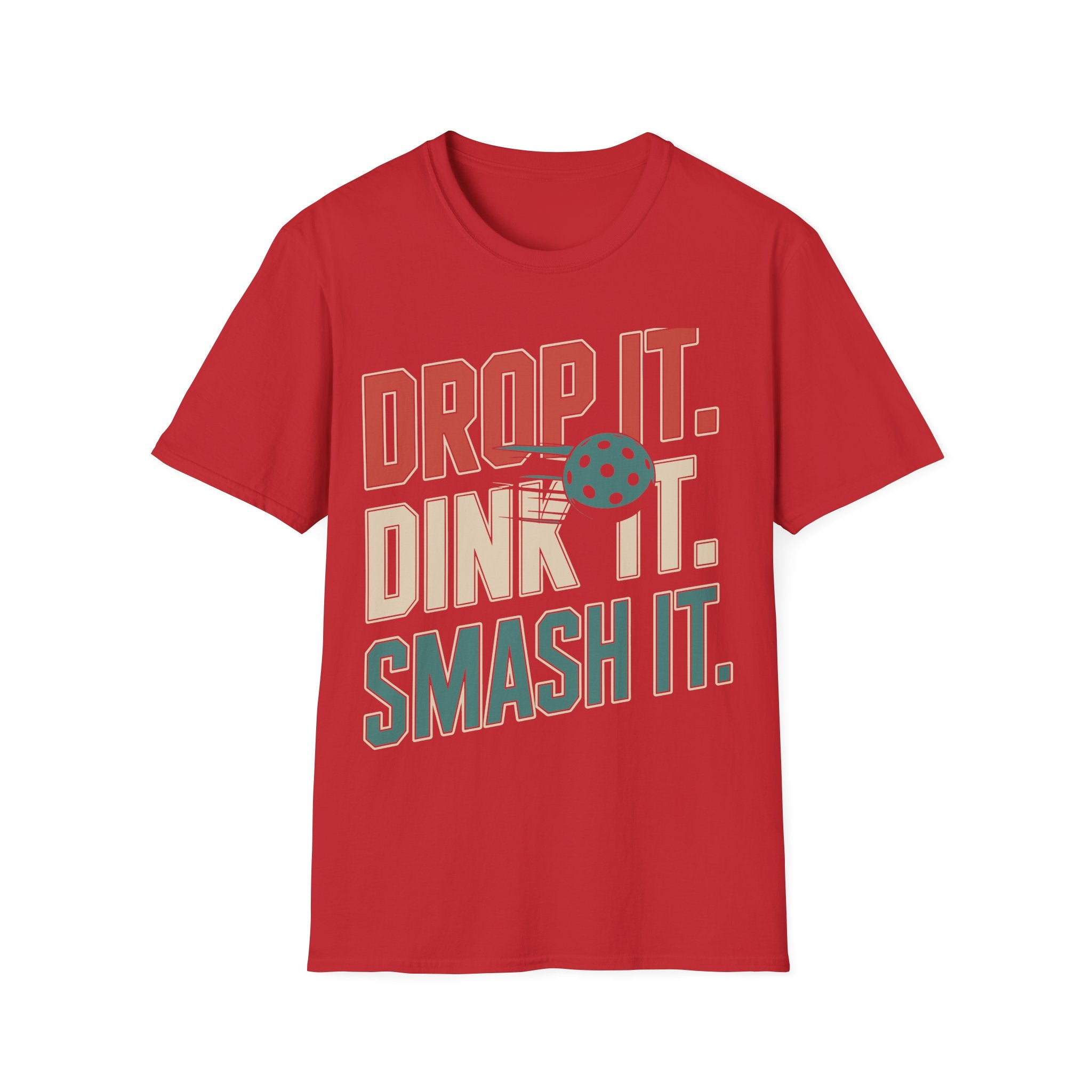 Drop it Dink it Smash it - Pickleball T-Shirt for Players