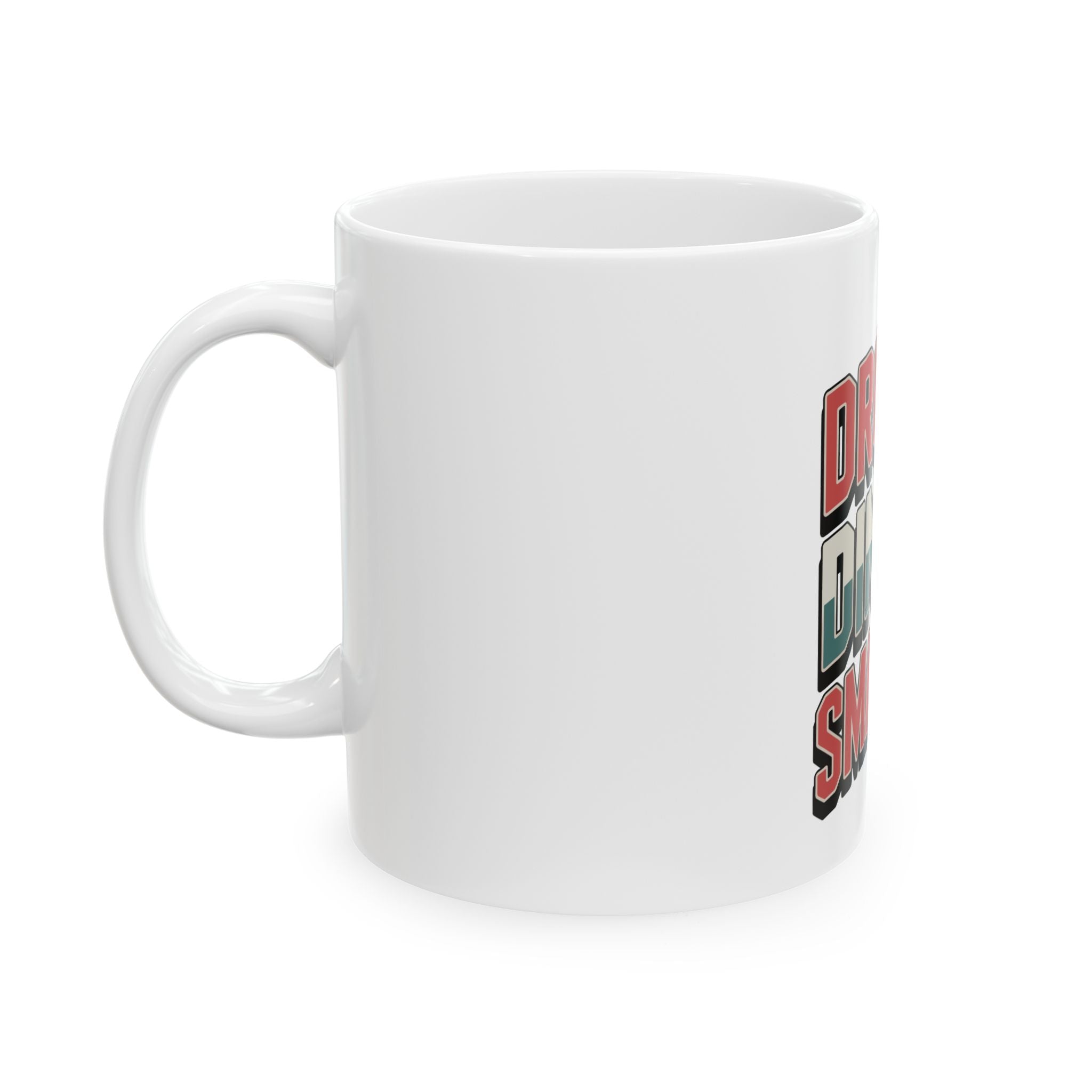 Drop it Dink it Smash it Ceramic Mug