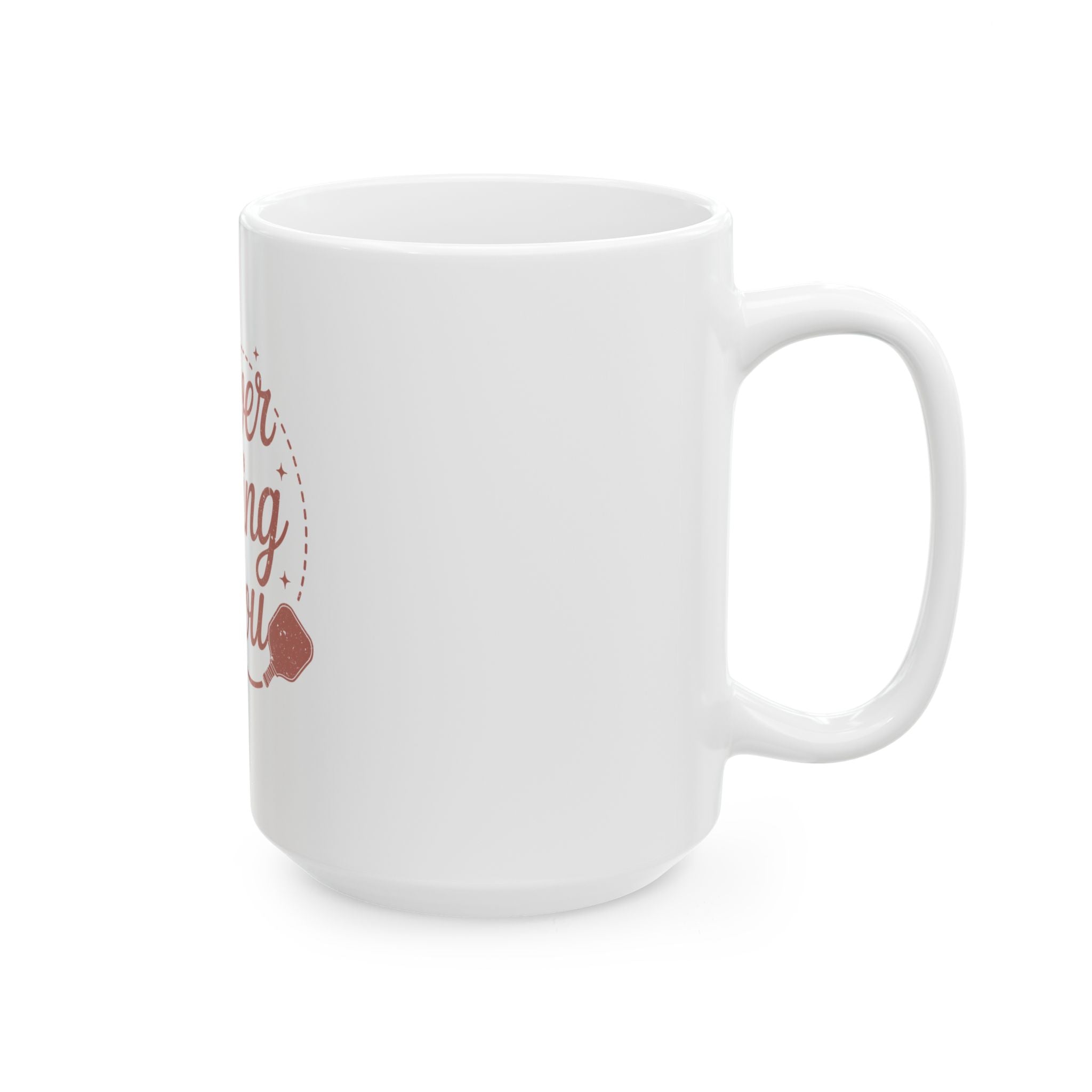 Forever Dinking with you Ceramic Mug