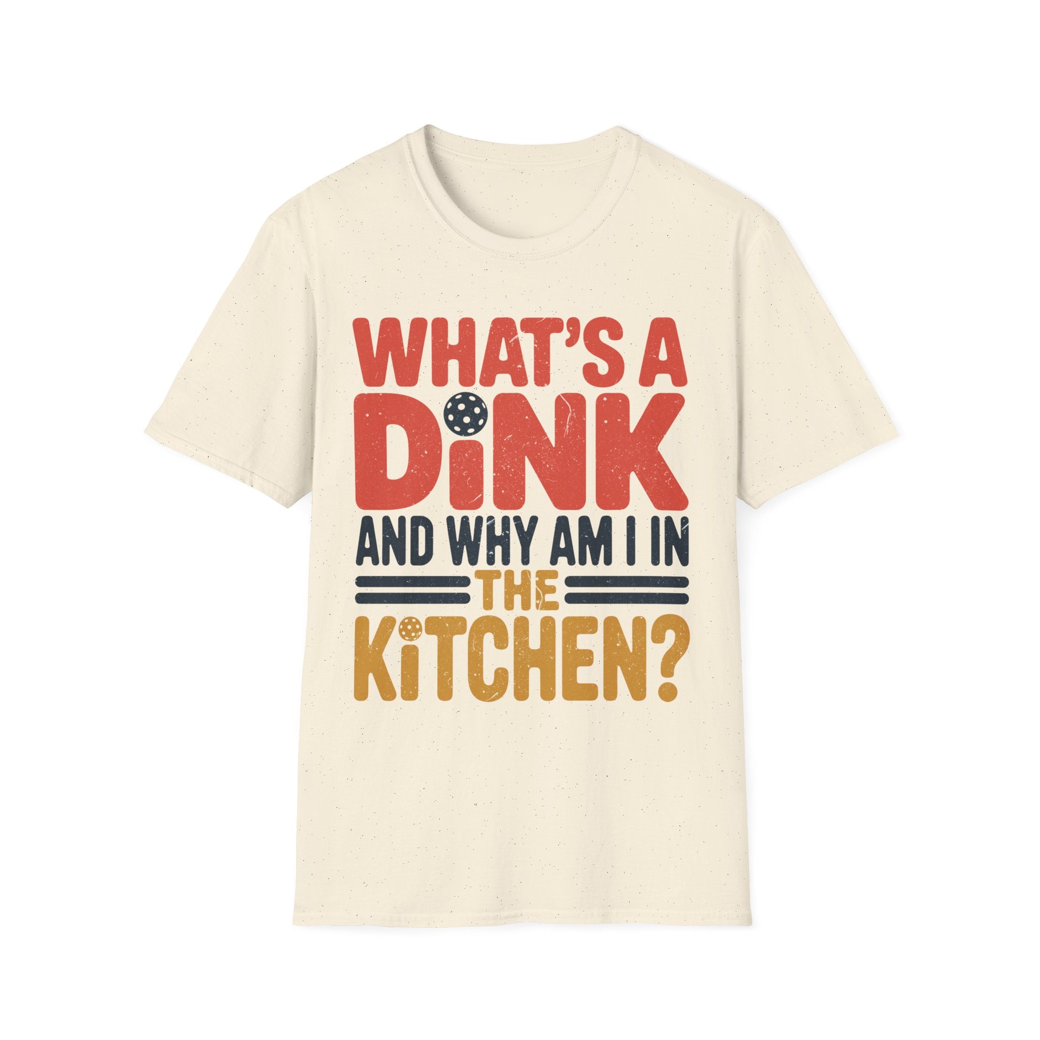 What´s a Dink and Why am I in the Kitchen - Pickleball Tee