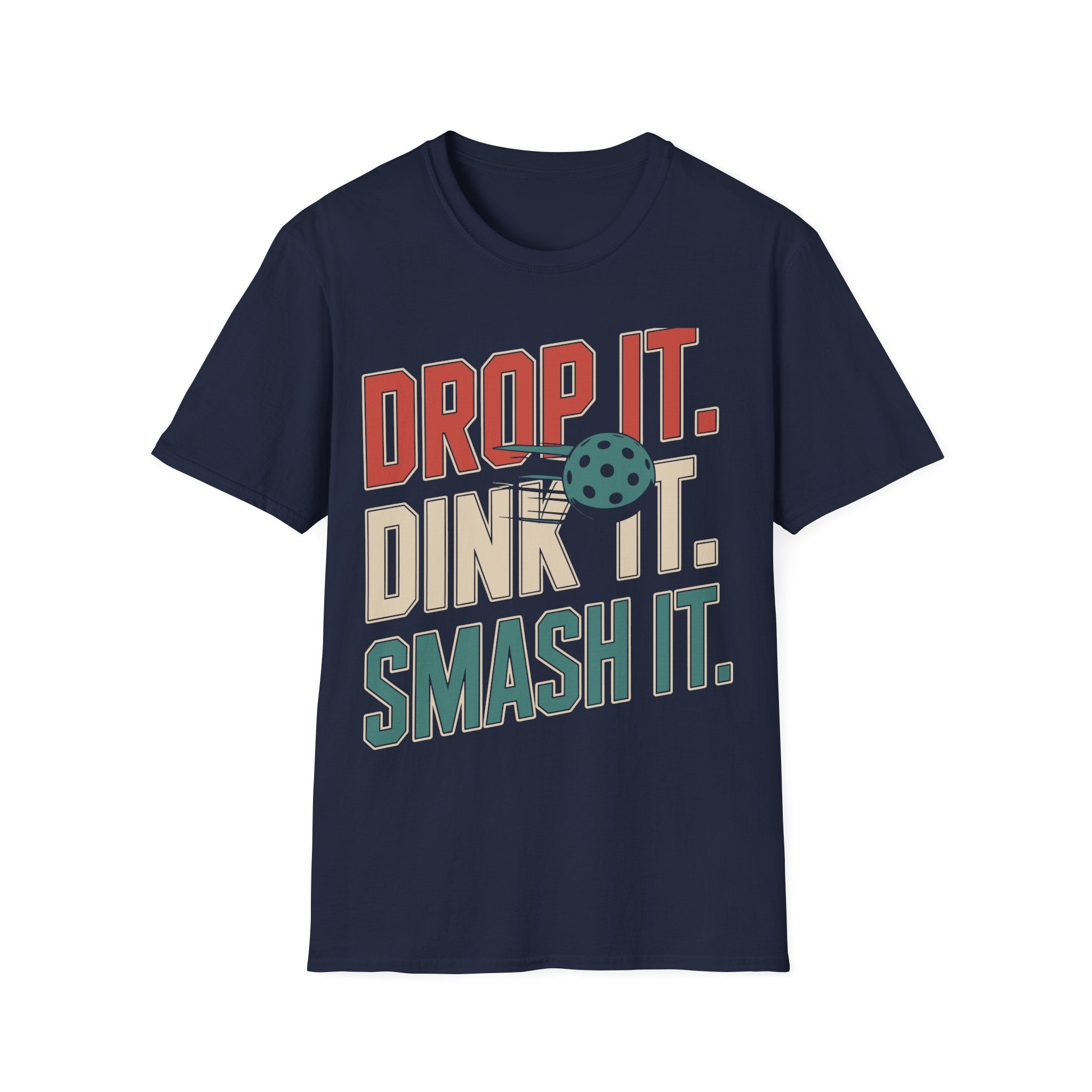 Drop it Dink it Smash it - Pickleball T-Shirt for Players