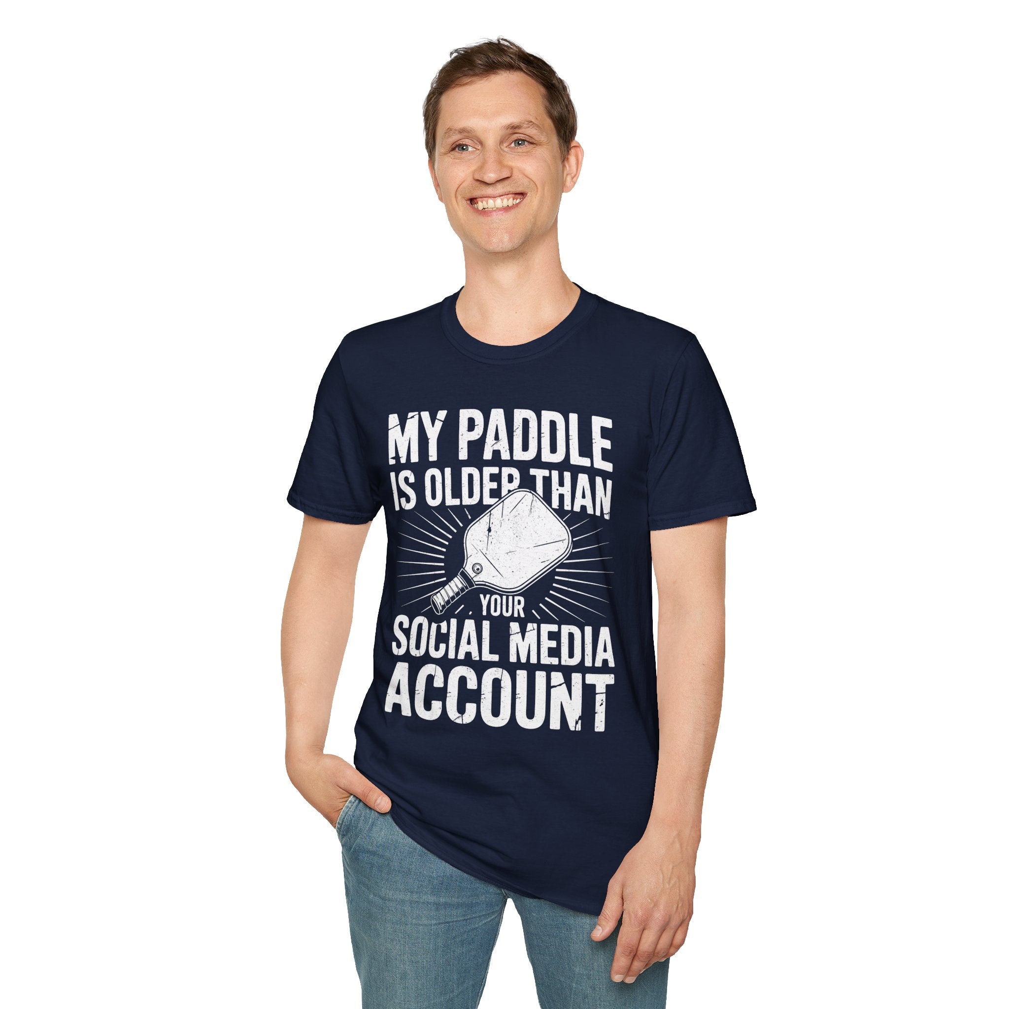 My Paddle is Older Than your Social Media Account - Pickleball Shirt