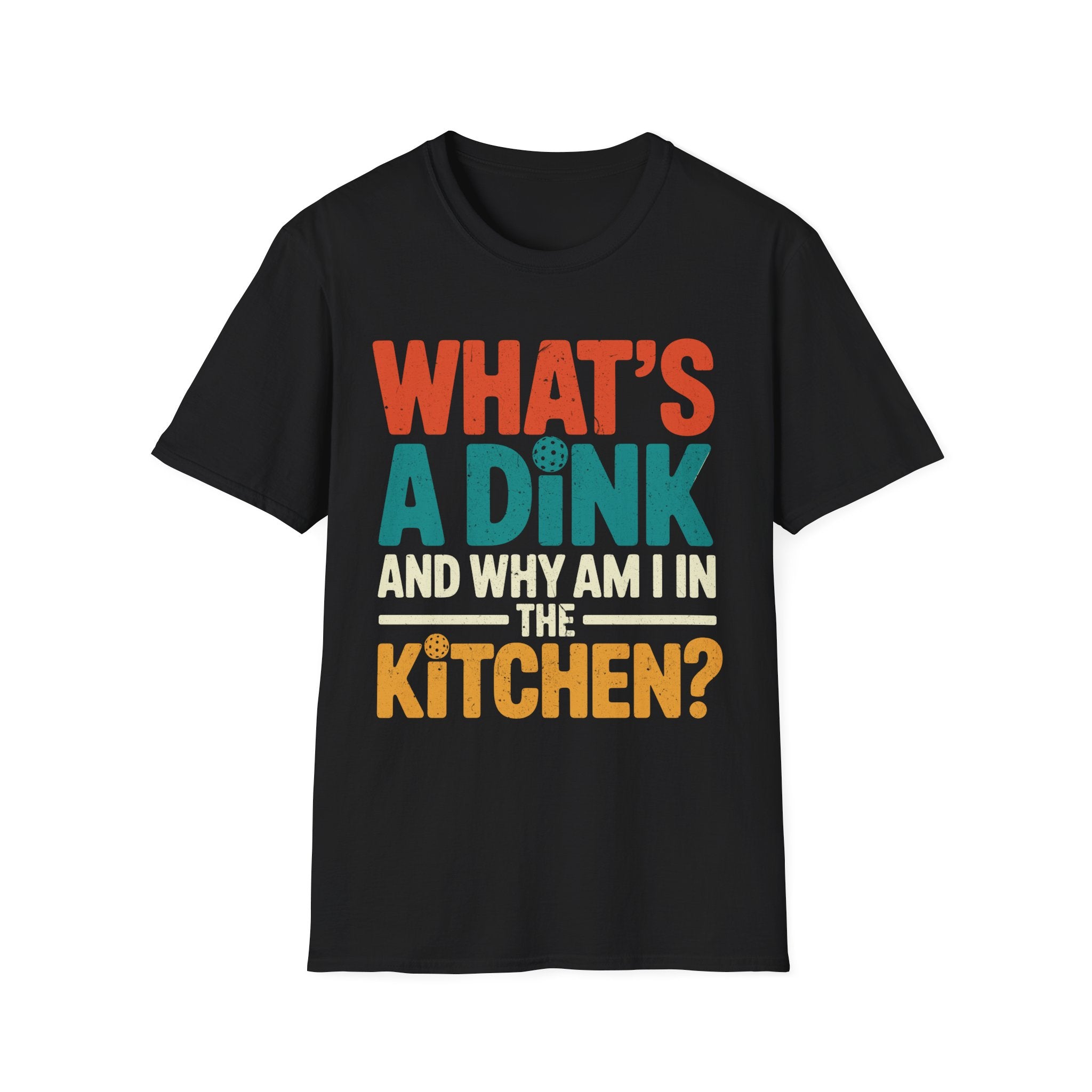 What´s a Dink and Why am I in the Kitchen - Pickleball Tee