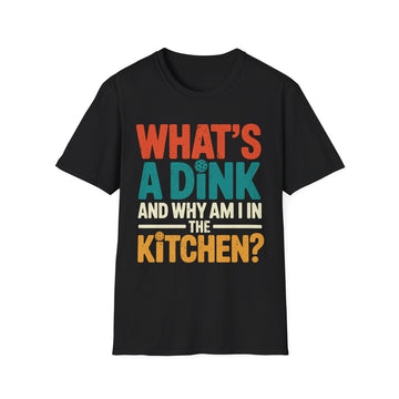 What´s a Dink and Why am I in the Kitchen - Pickleball Tee
