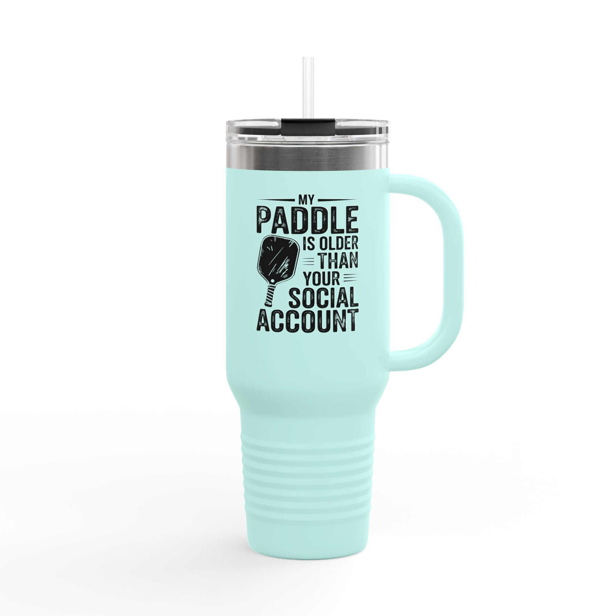 My Paddle is Older than your Social Media Account Insulated Travel Mug, 40oz