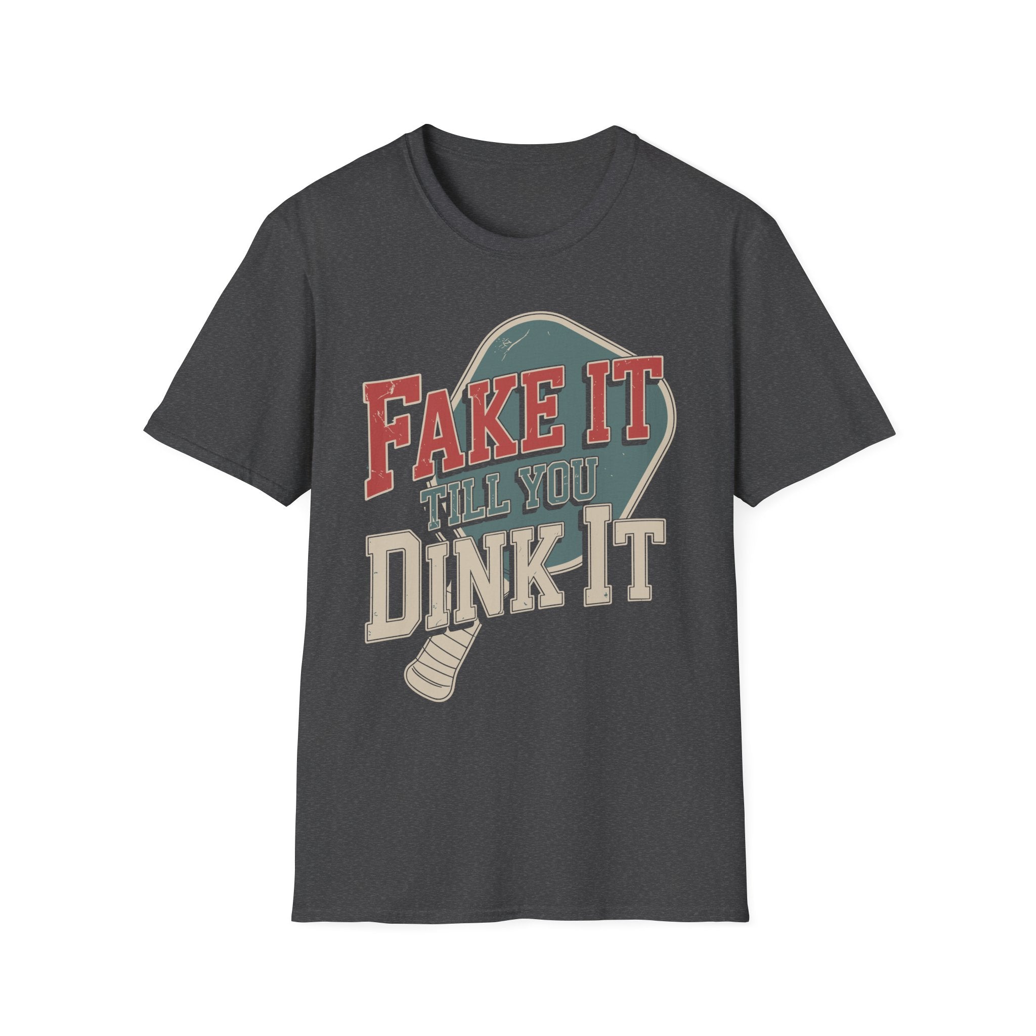 Fake it till you Dink it - Funny Pickleball T-Shirt