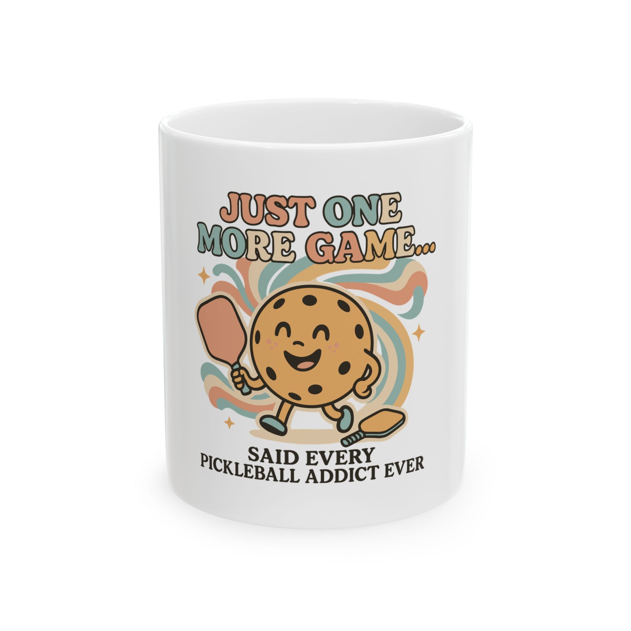 Just one More Game Said Every Pickleball Addict Ever Ceramic Mug