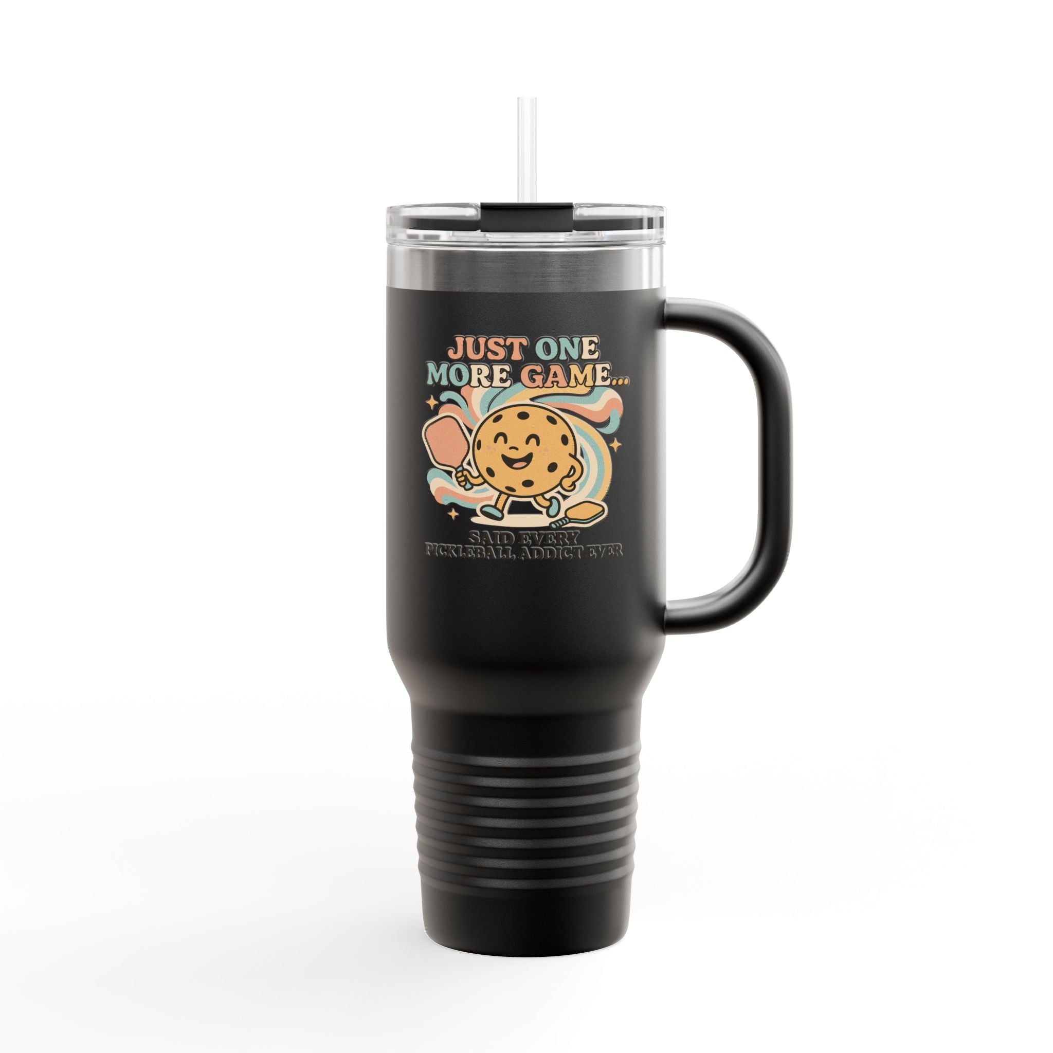Just One More Game Said Every Pickleball Addict Ever Insulated Travel Mug, 40oz