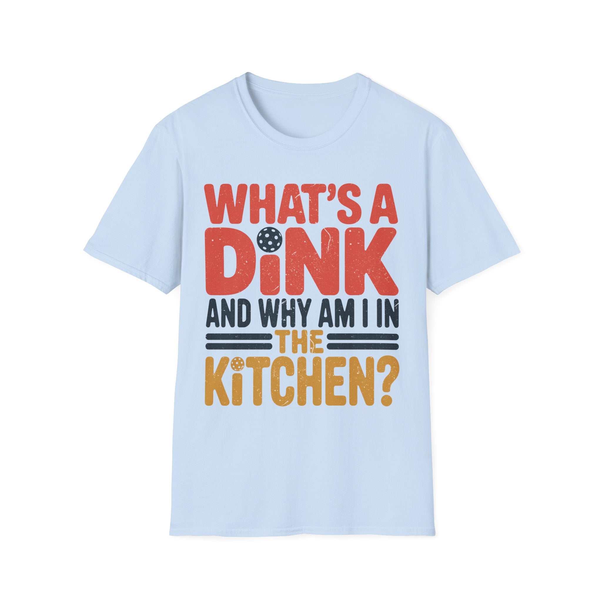 What´s a Dink and Why am I in the Kitchen - Pickleball Tee