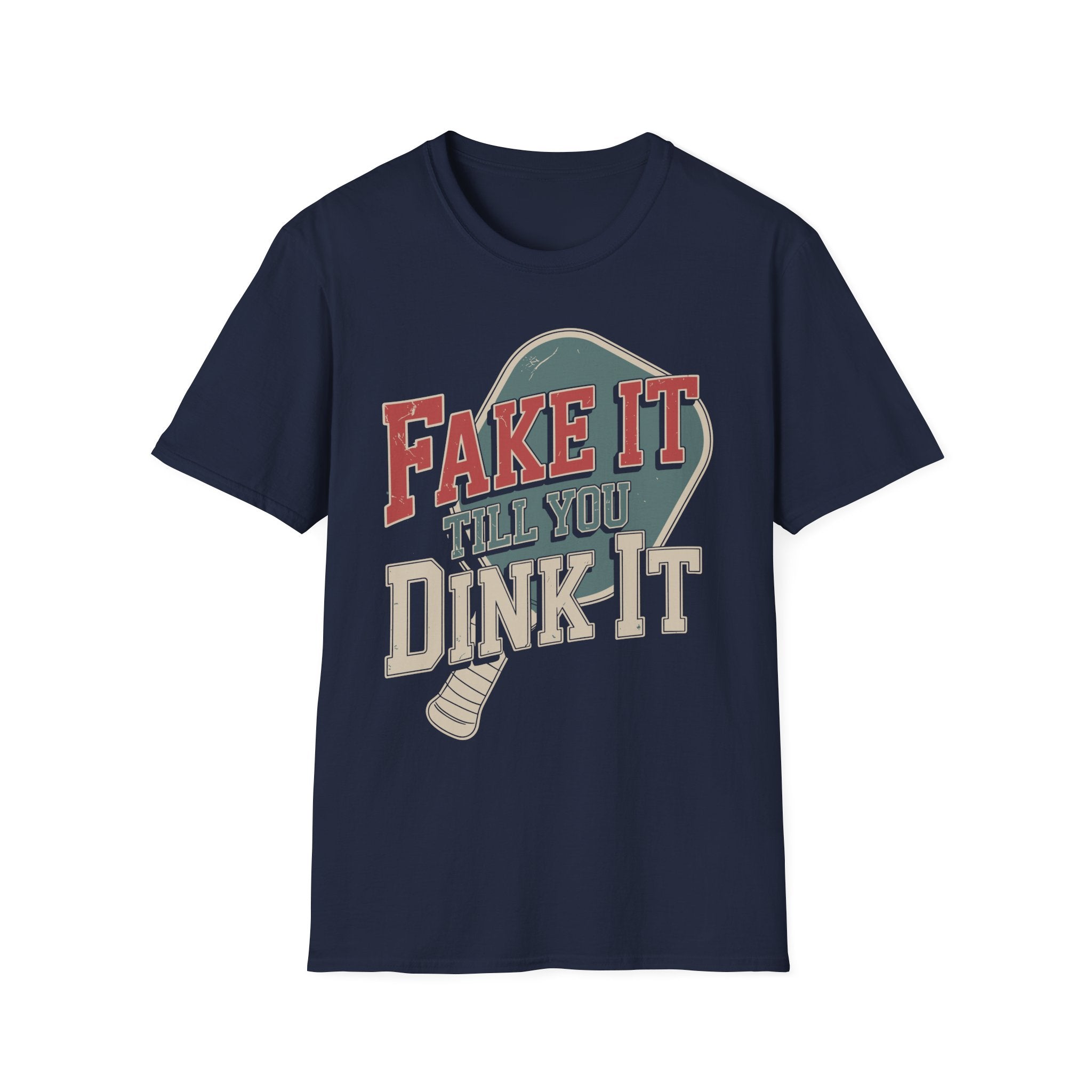 Fake it till you Dink it - Funny Pickleball T-Shirt