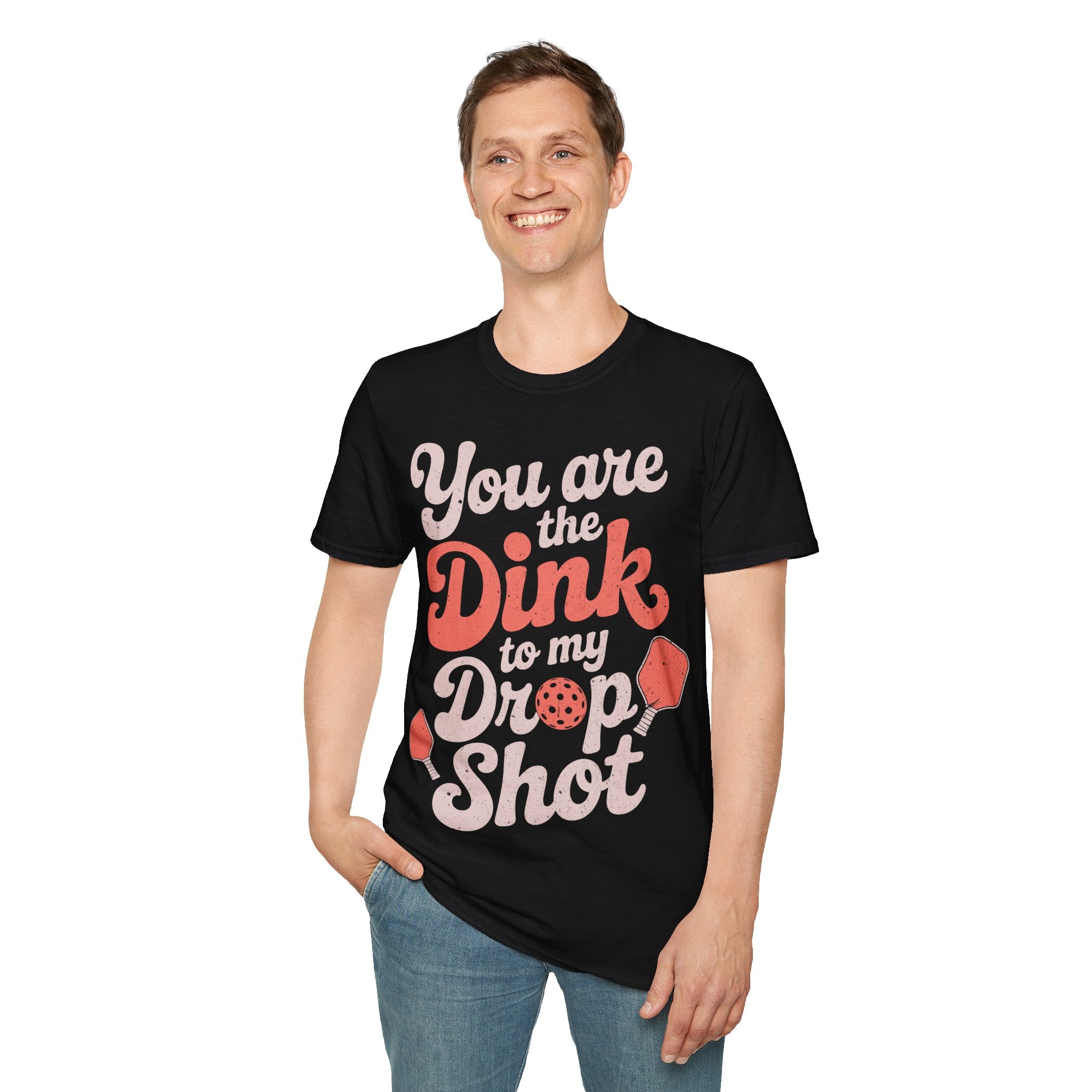 You are The Dink to my Drop Shot - Pickleball Couple Shirt