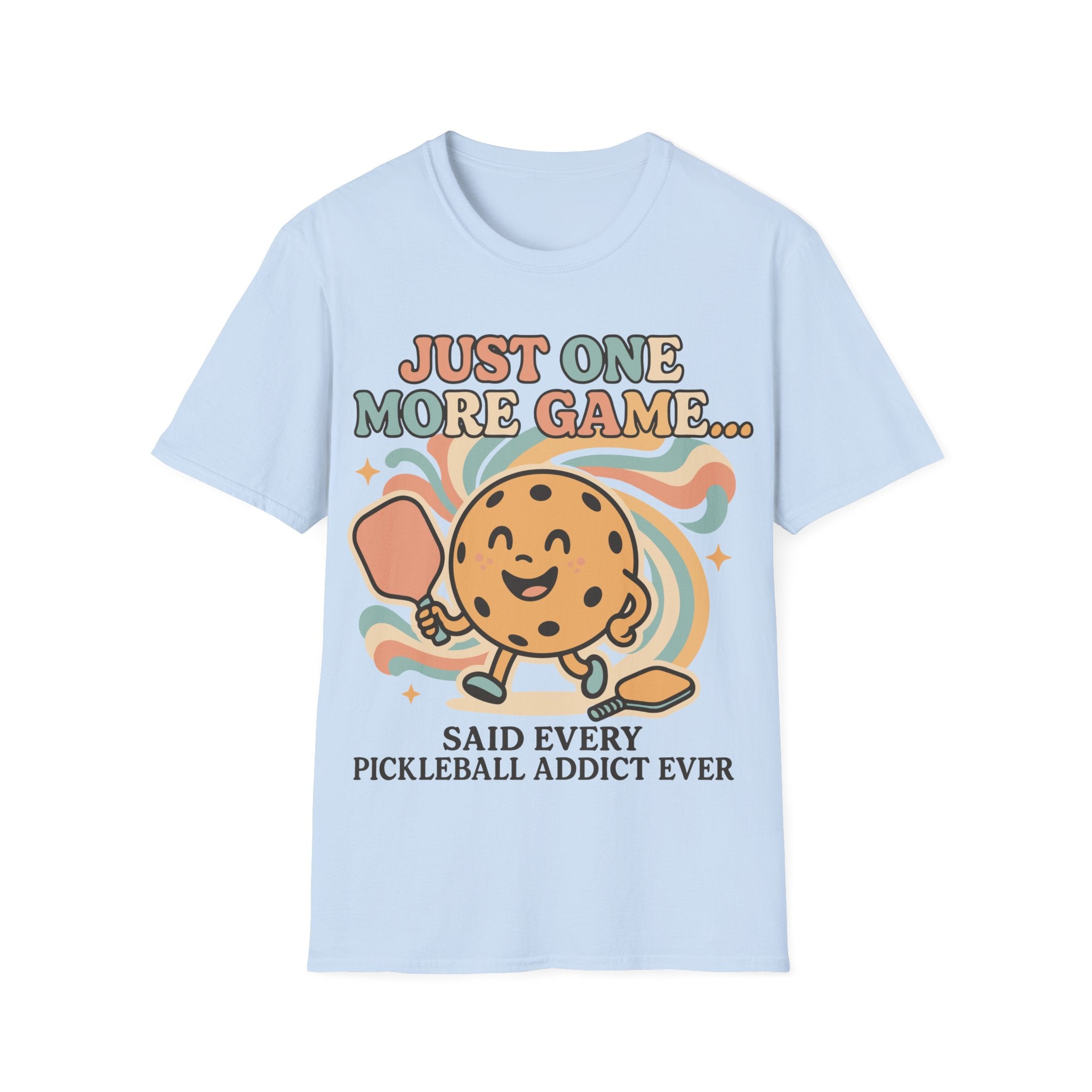 Just One More Game Said Every Pickleball Addict Ever - Humorous Pickleball Tee