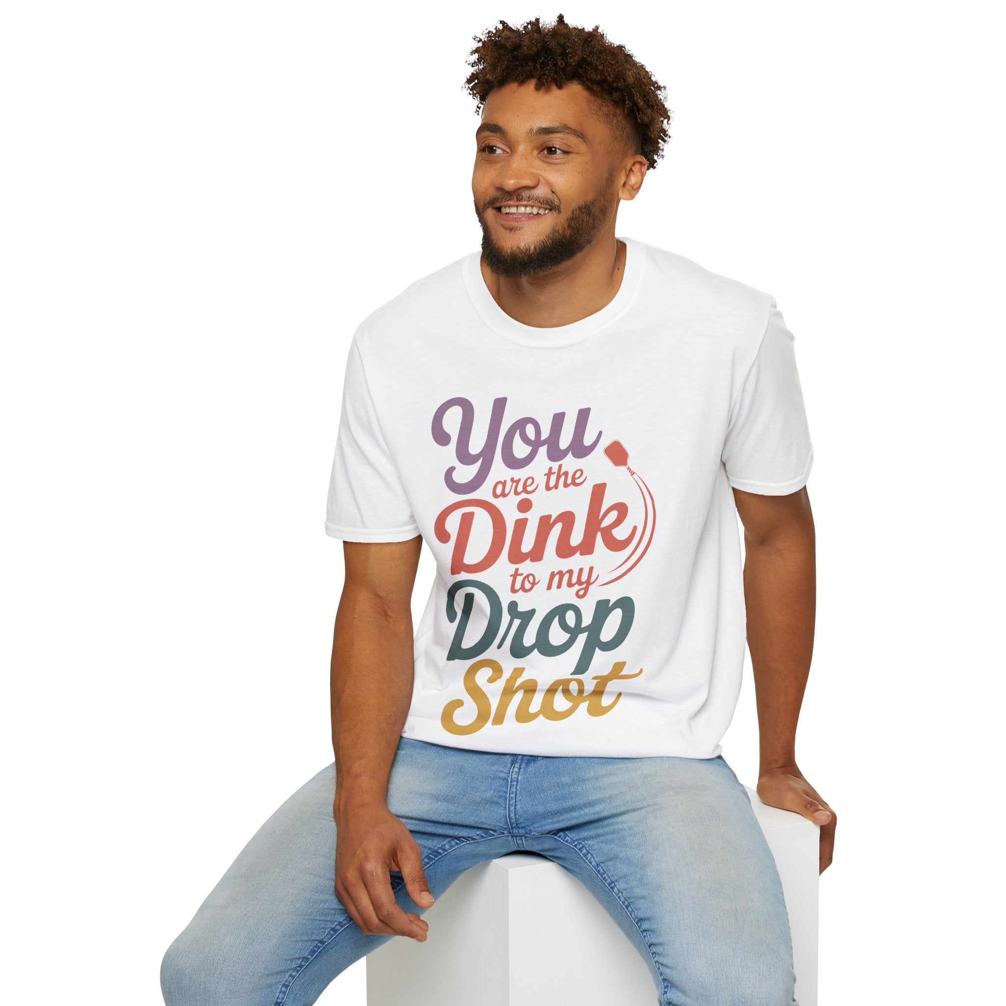 You are The Dink to my Drop Shot - Pickleball Couple Shirt