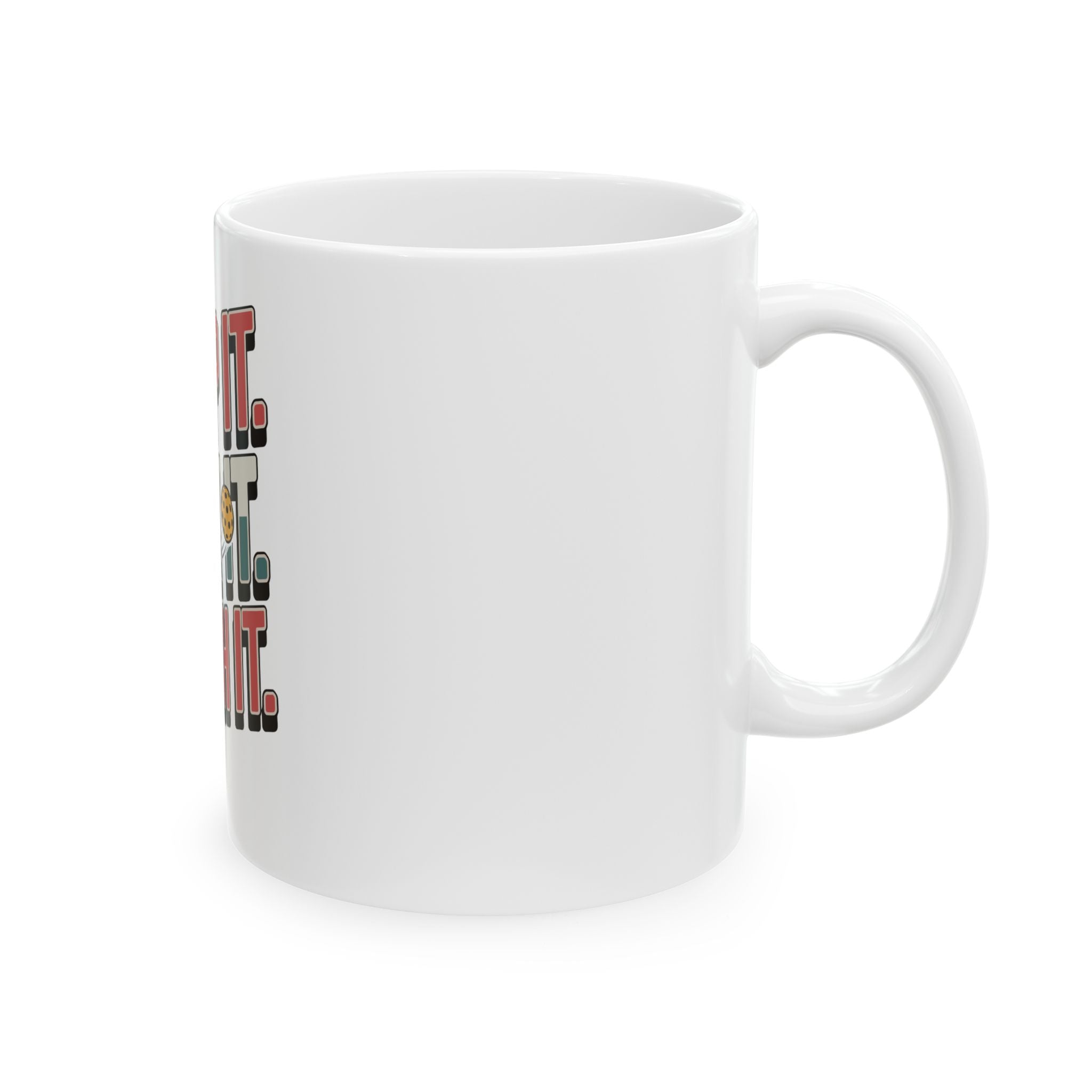 Drop it Dink it Smash it Ceramic Mug