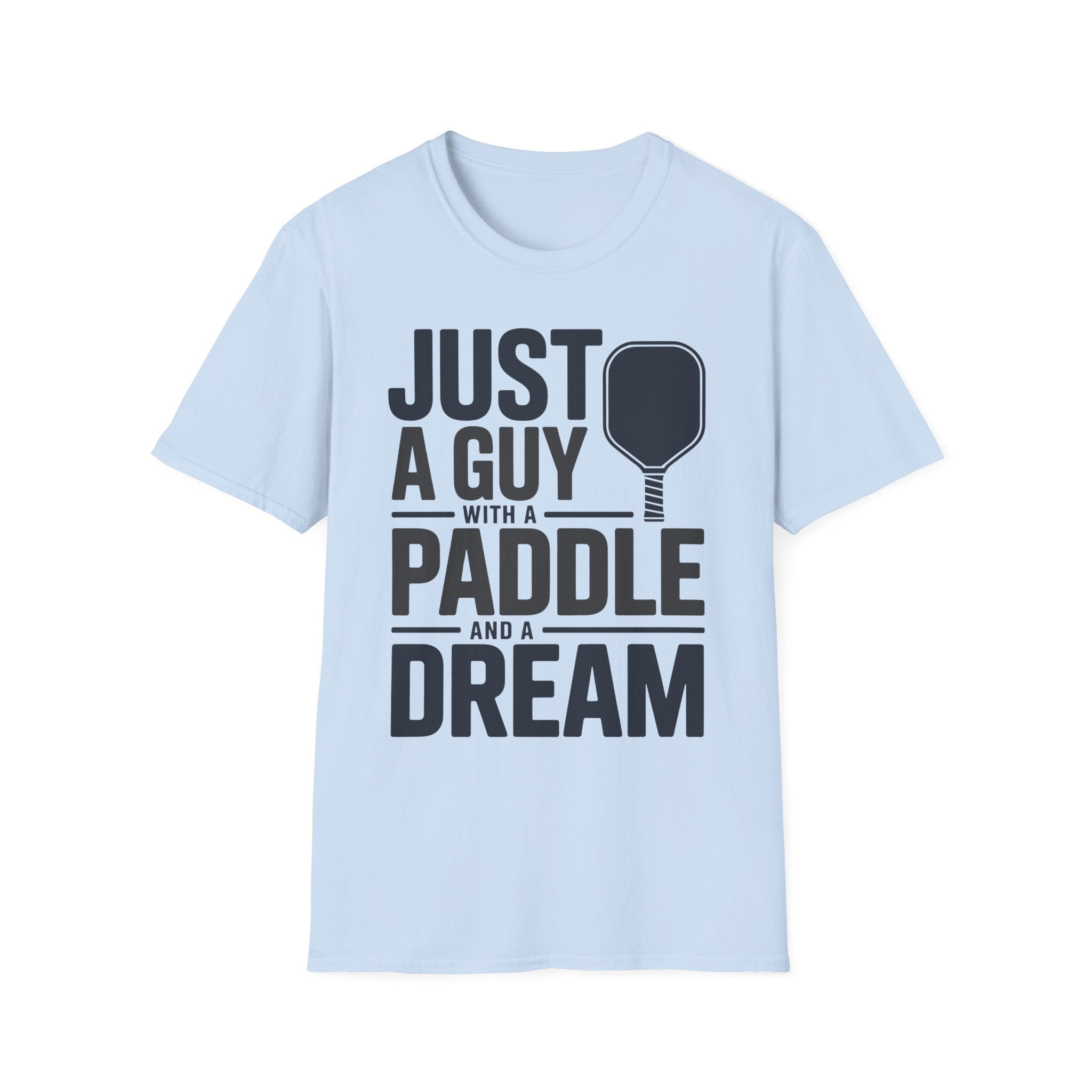 Just a Guy with a Paddle and a Dream - Pickleball Tee