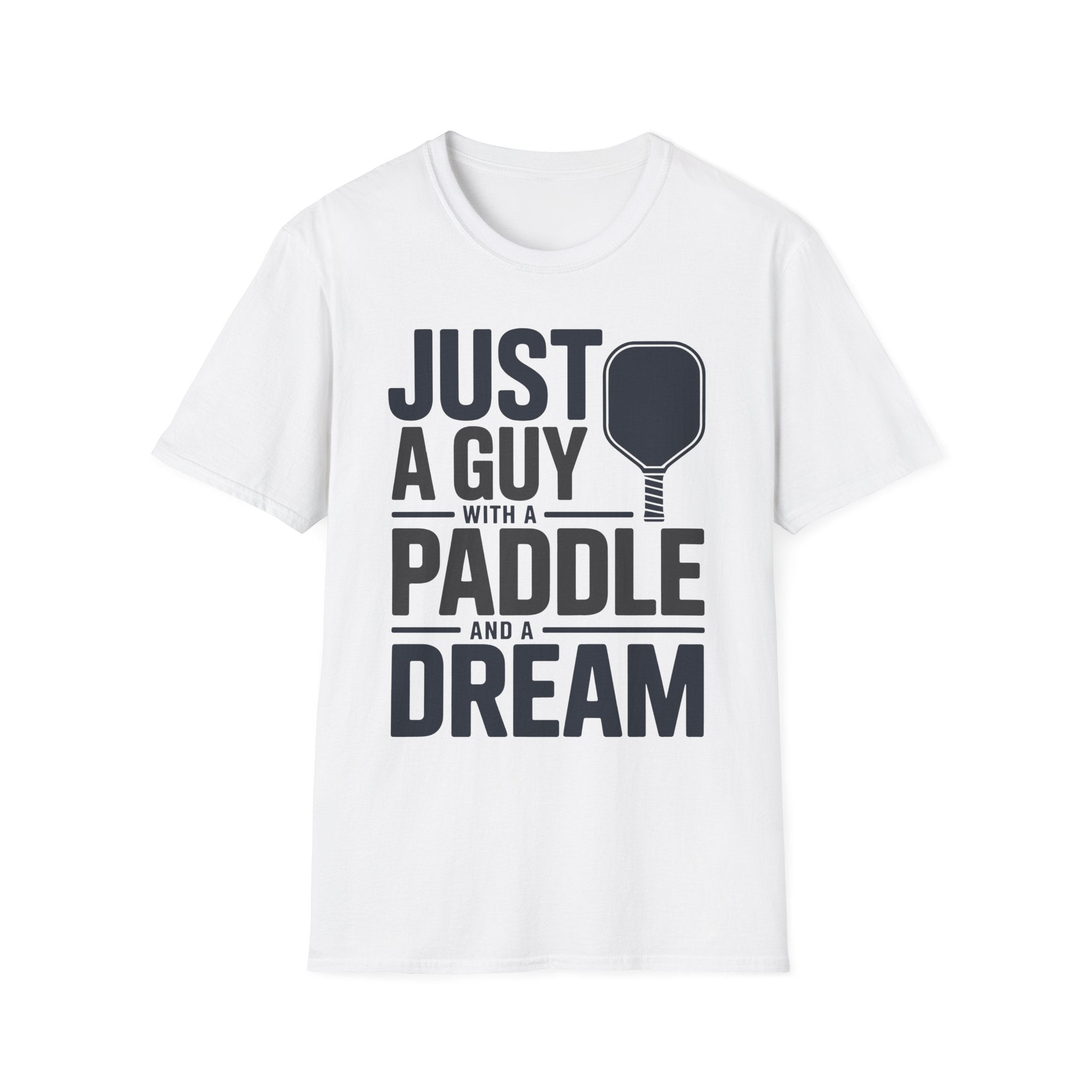 Just a Guy with a Paddle and a Dream - Pickleball Tee