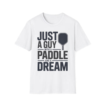Just a Guy with a Paddle and a Dream - Pickleball Tee