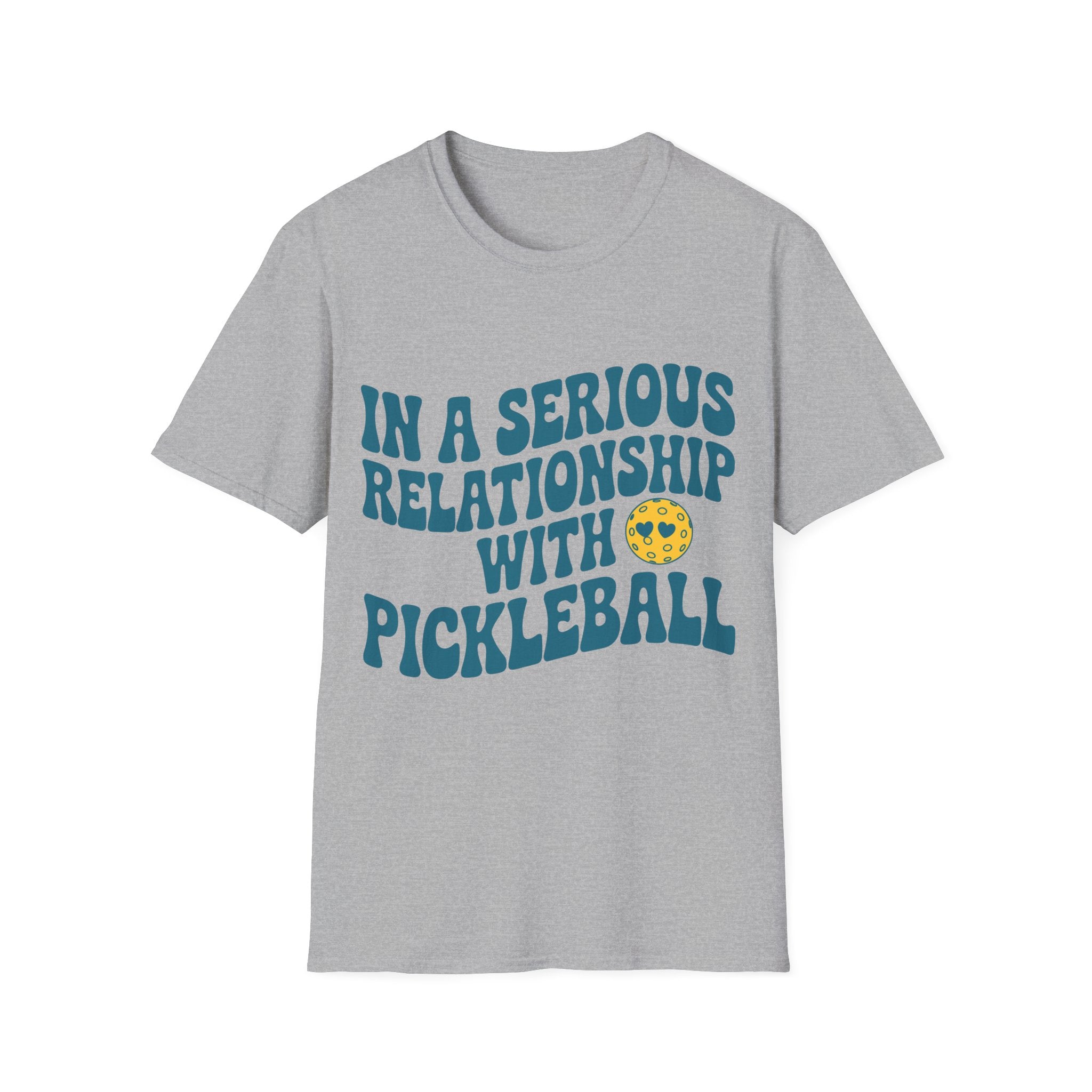 In a Serious Relationship with Pickleball - Funny Tee