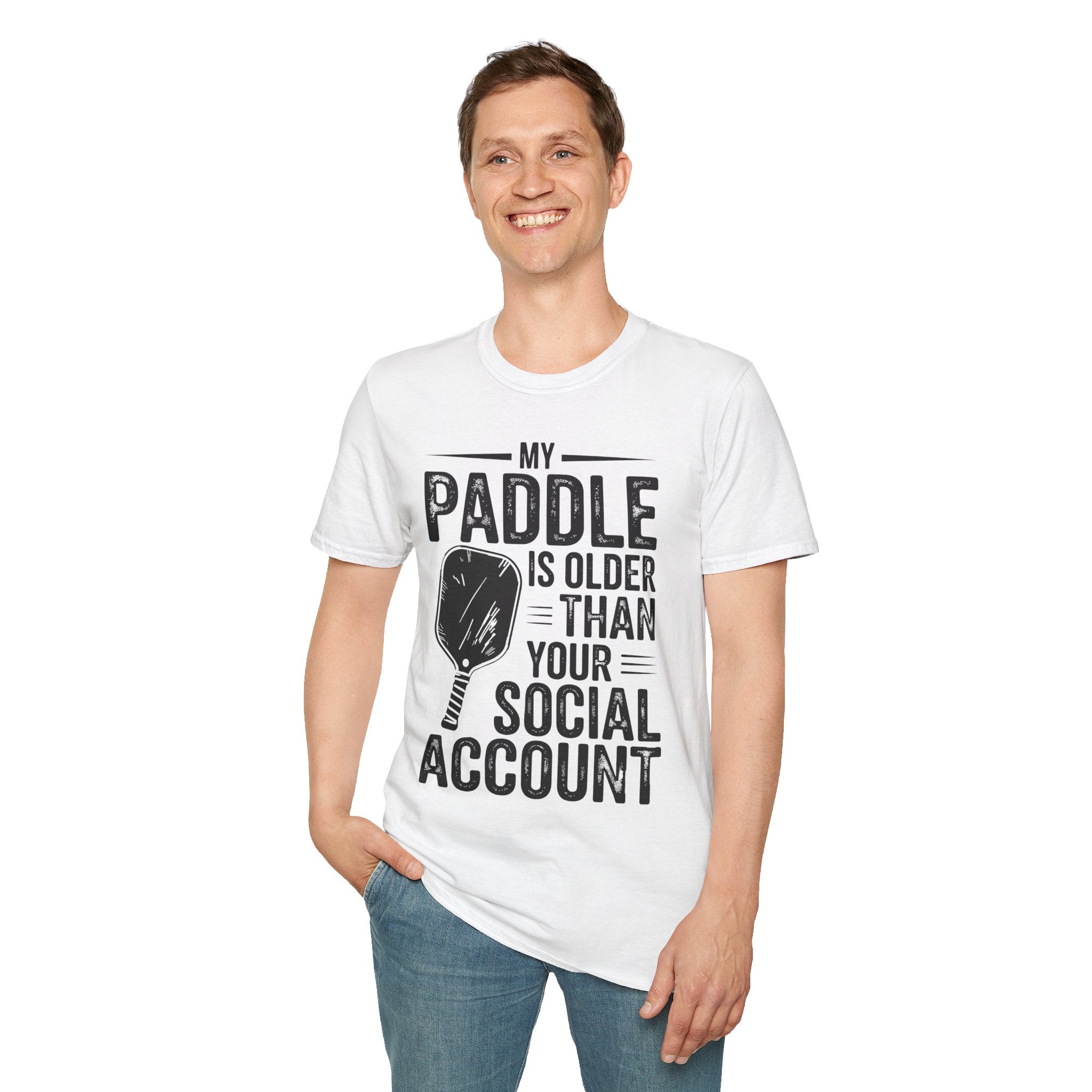 My Paddle is Older Than your Social Media Account - Pickleball Shirt