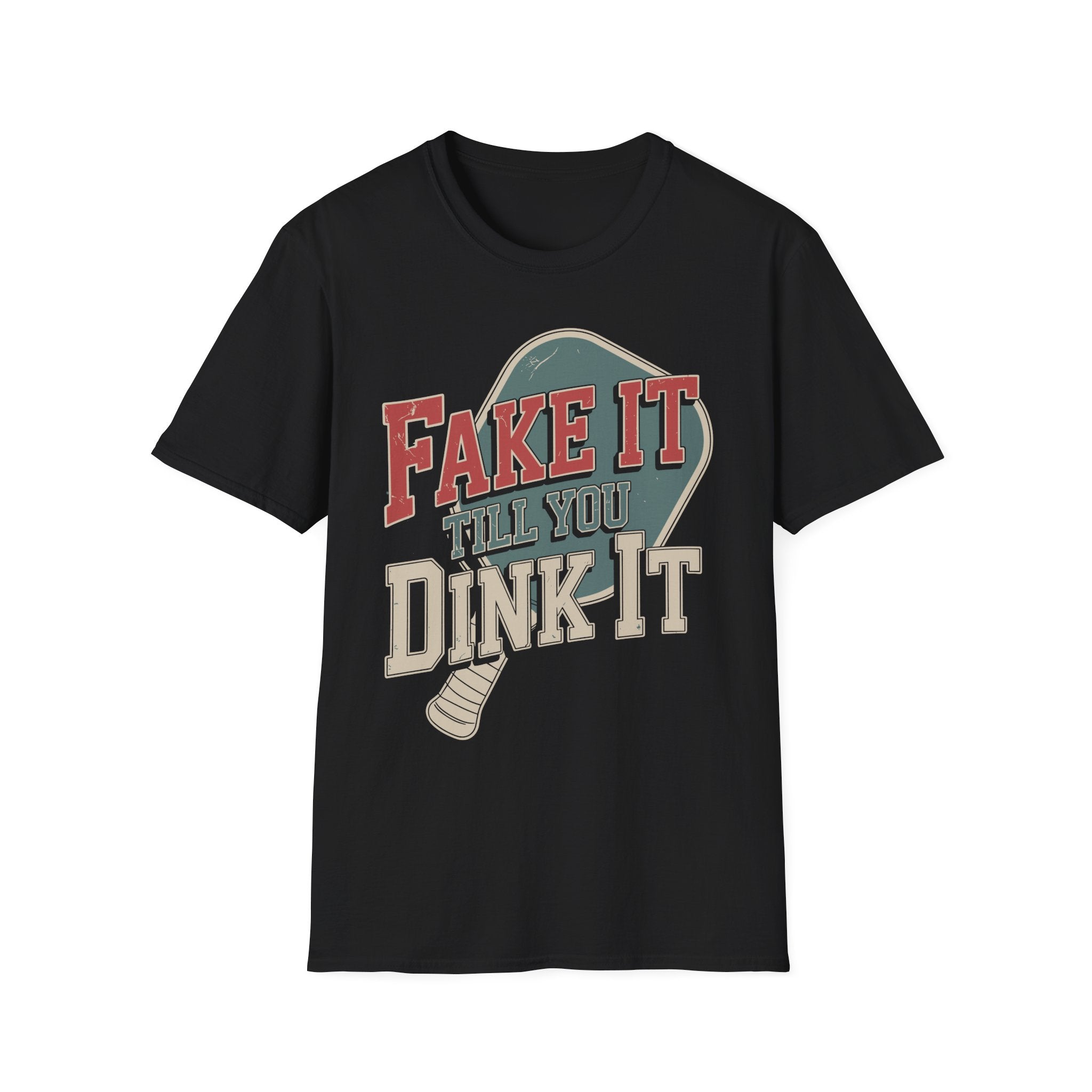 Fake it till you Dink it - Funny Pickleball T-Shirt