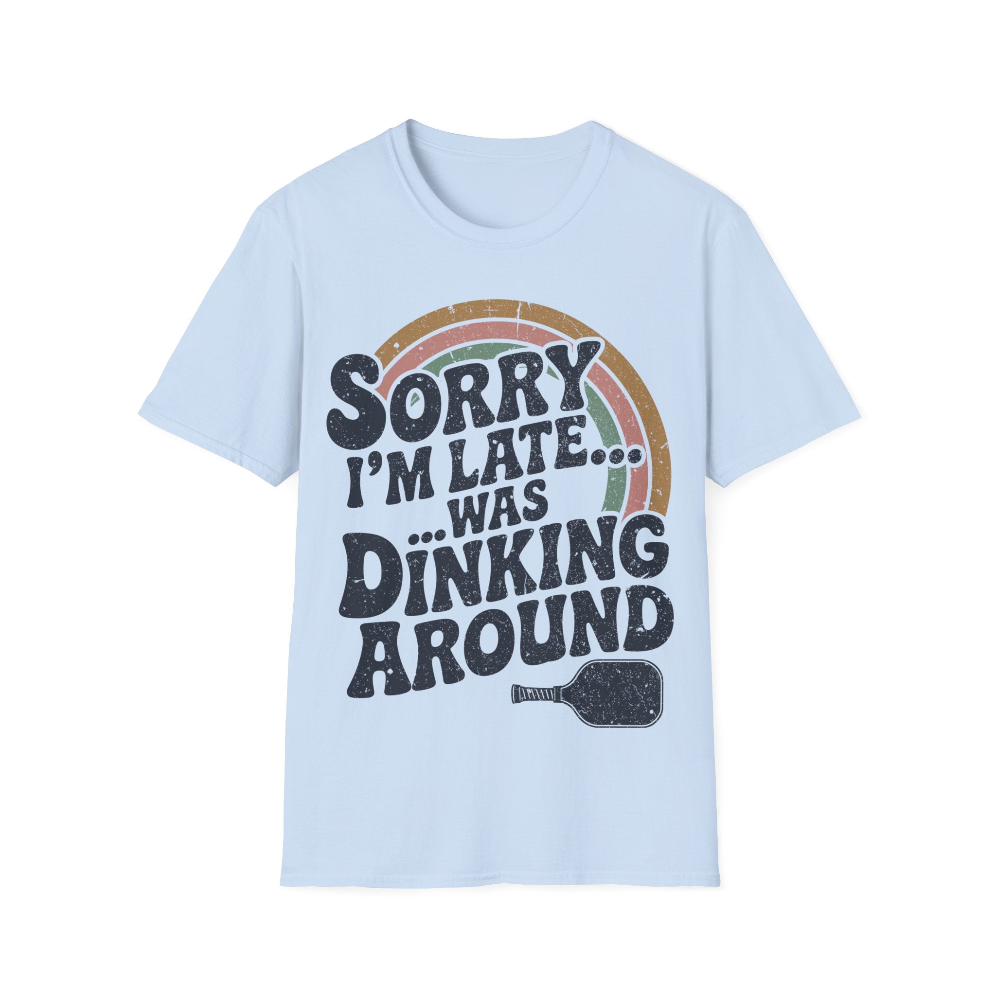 Sorry I´m Late was Dinking Around - Funny Pickleball Tee