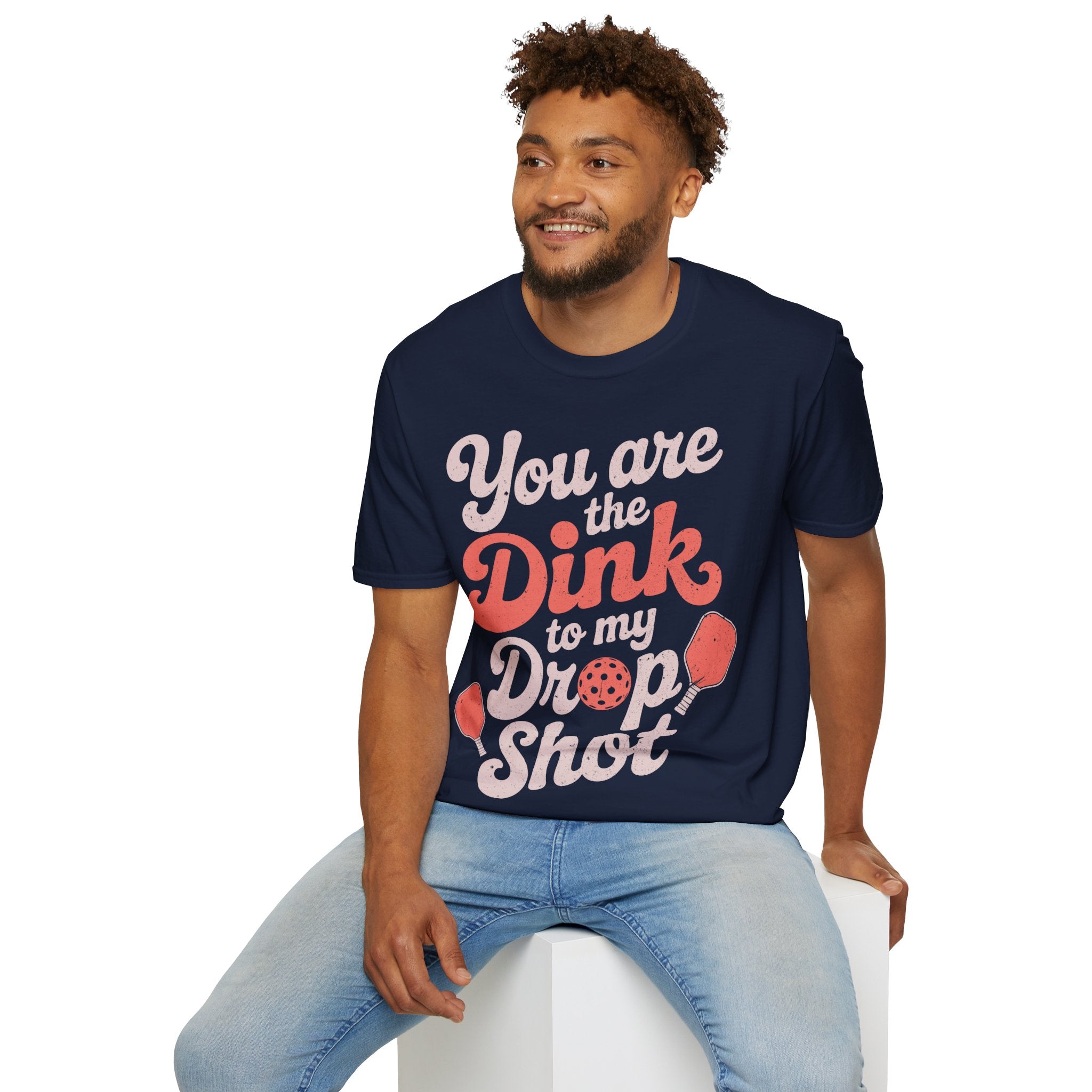 You are The Dink to my Drop Shot - Pickleball Couple Shirt