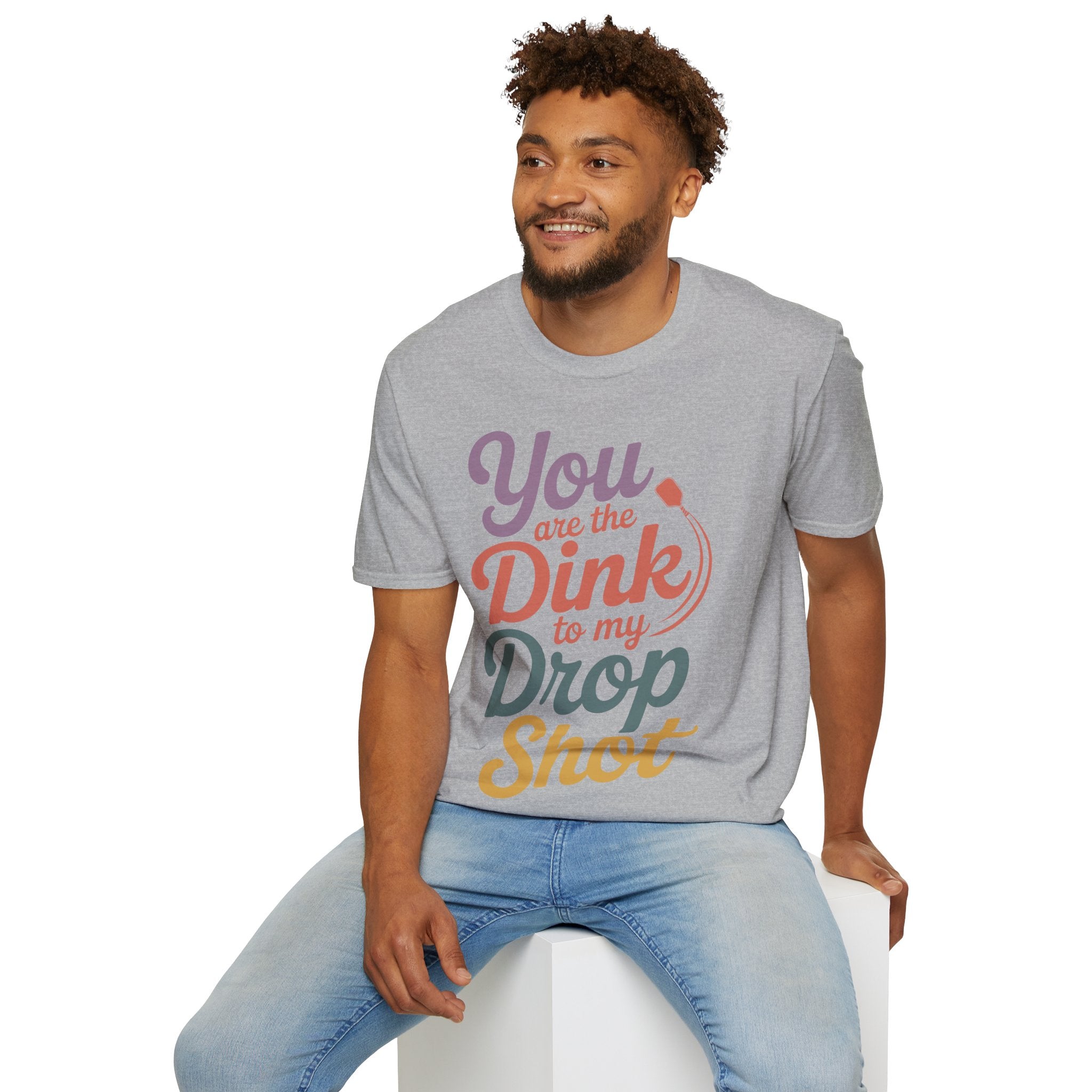 You are The Dink to my Drop Shot - Pickleball Couple Shirt