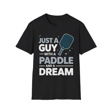 Just a Guy with a Paddle and a Dream - Pickleball Tee