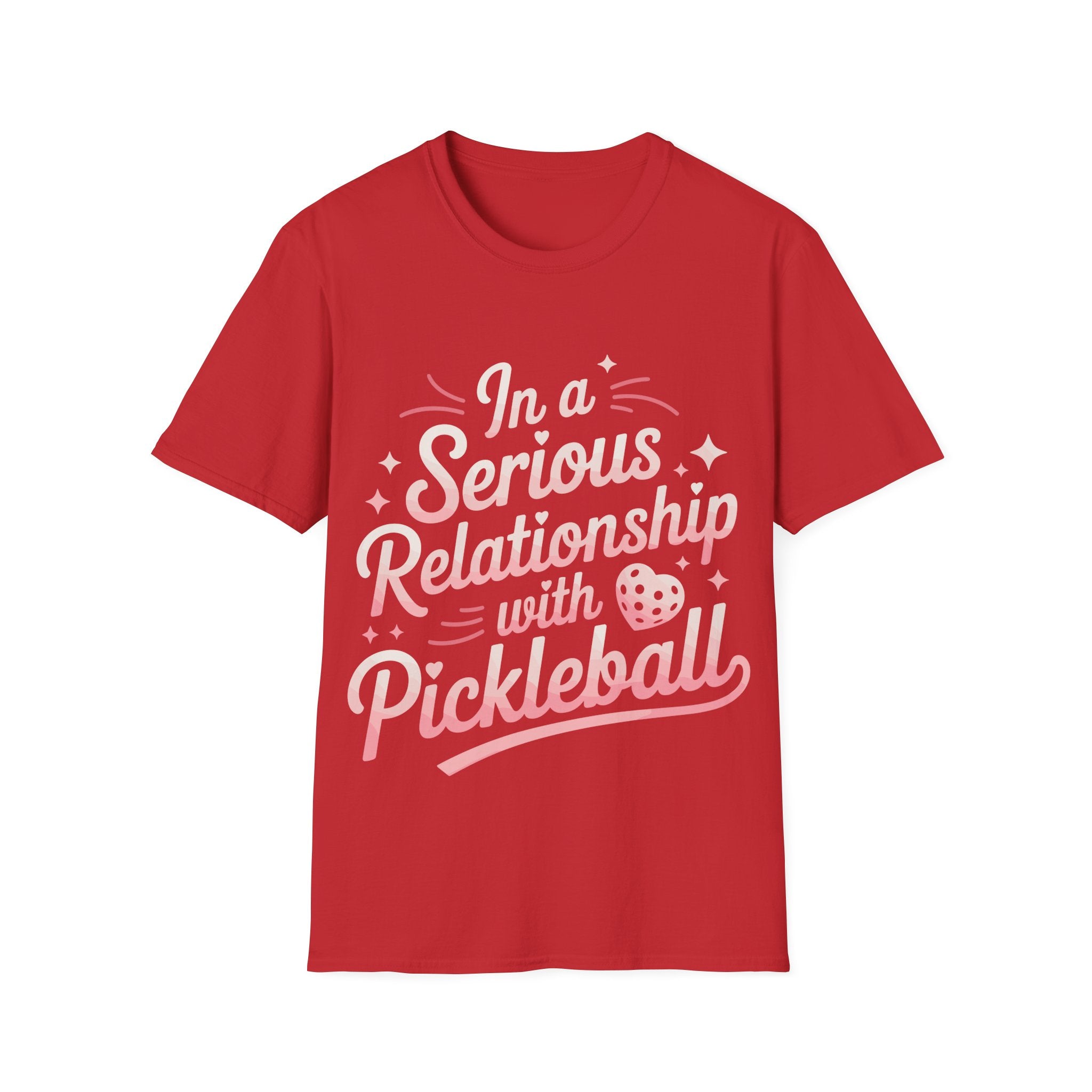 In a Serious Relationship with Pickleball - Funny Tee