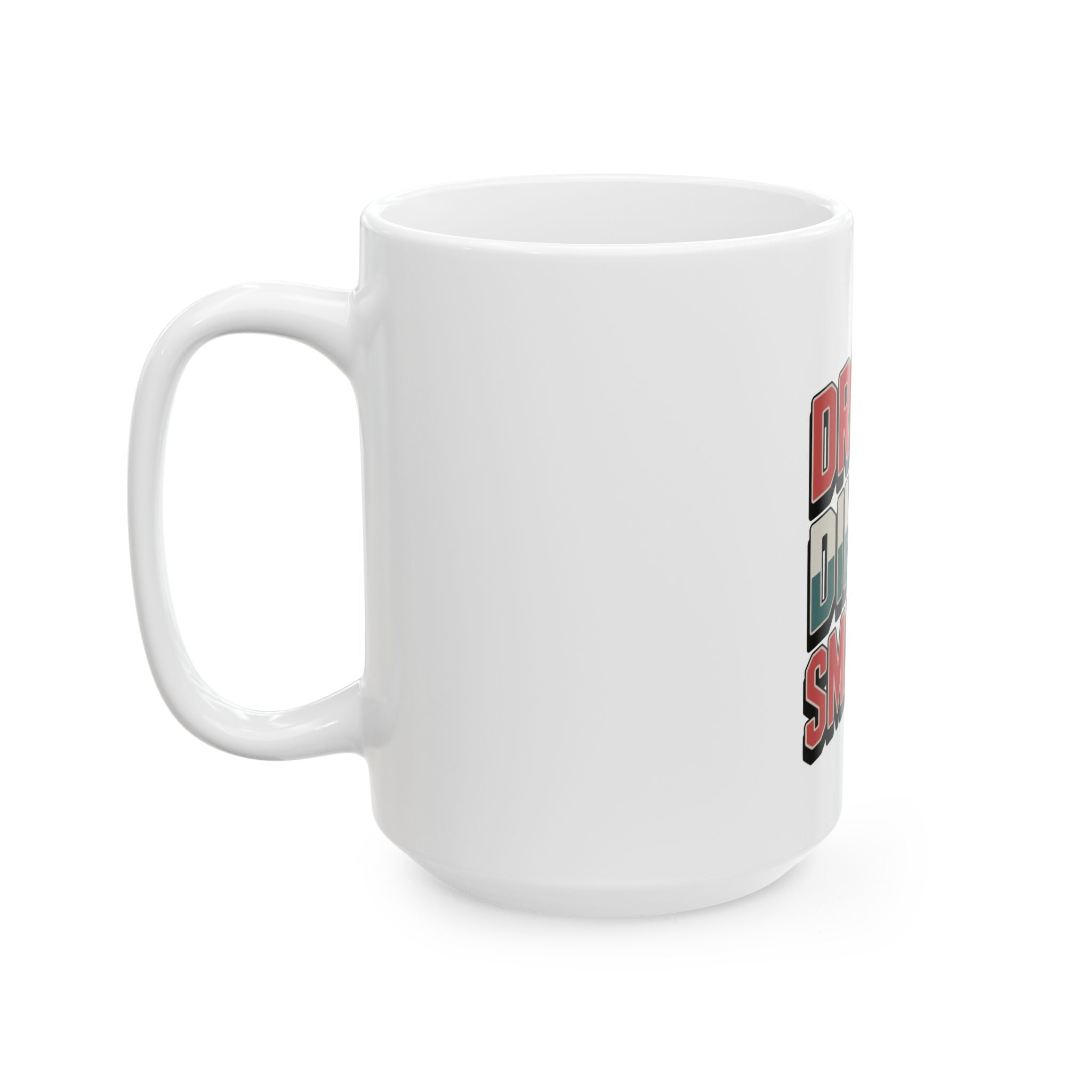 Drop it Dink it Smash it Ceramic Mug
