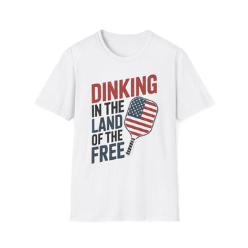 Dinking in the land of the free  - Funny Pickleball T-Shirt