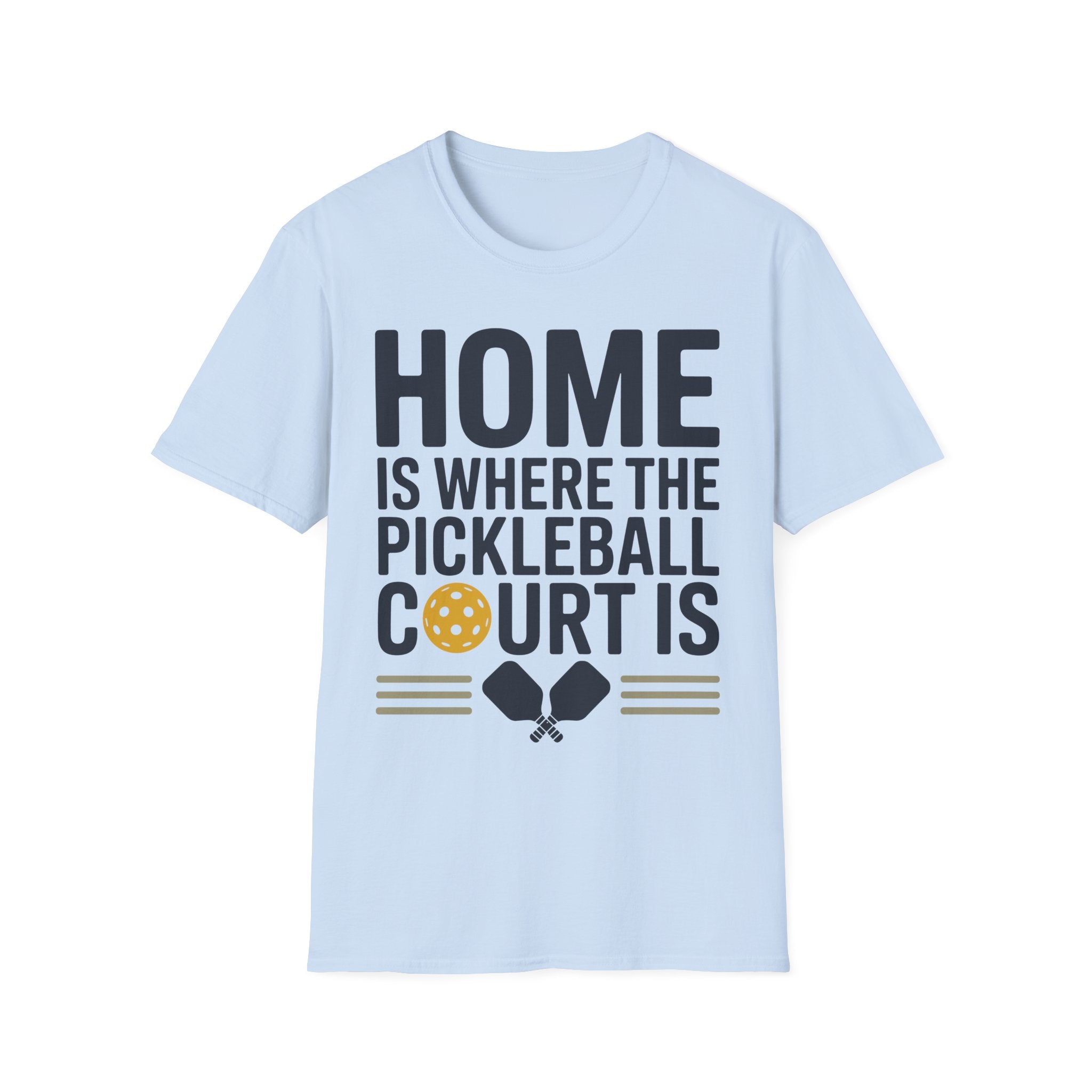 Home is where The Pickleball Court is - Funny Shirt