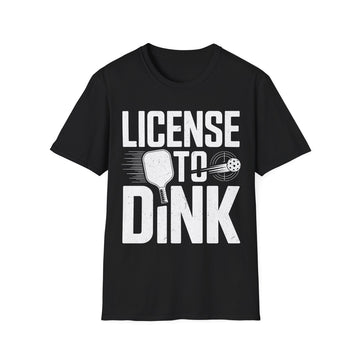 License to Dink - Pickleball Player T-Shirt