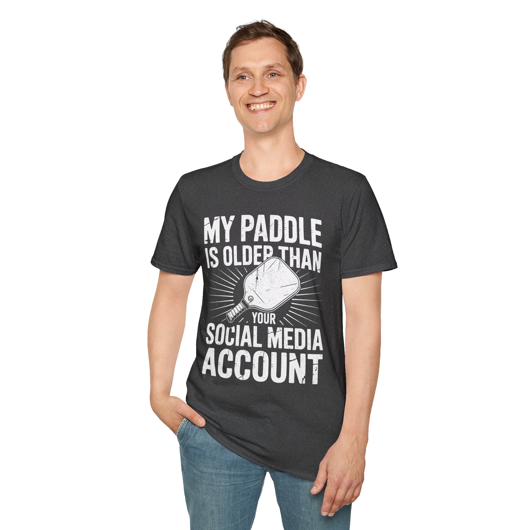 My Paddle is Older Than your Social Media Account - Pickleball Shirt
