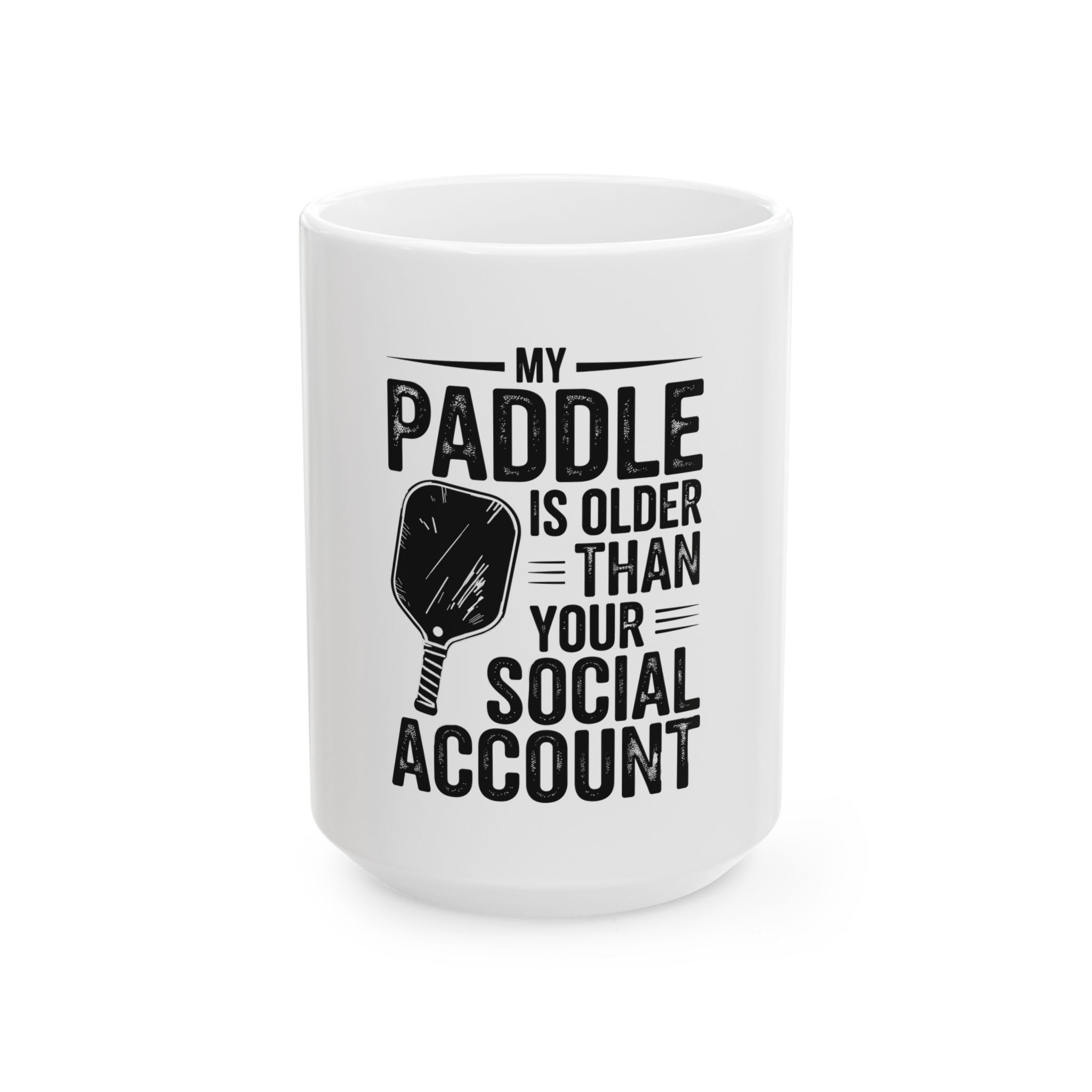 My Paddle is Older Than Your Social Media Account Ceramic Mug
