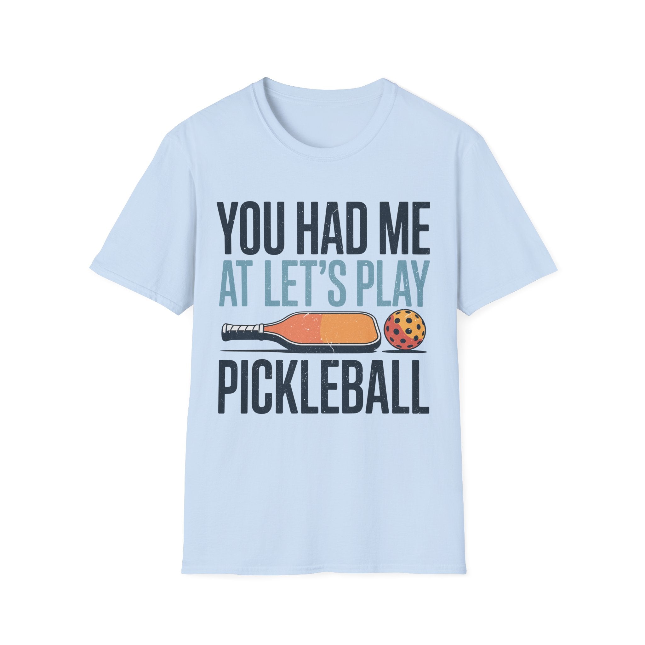 You Had me at let´s Play Pickleball - Gift Tee for Players