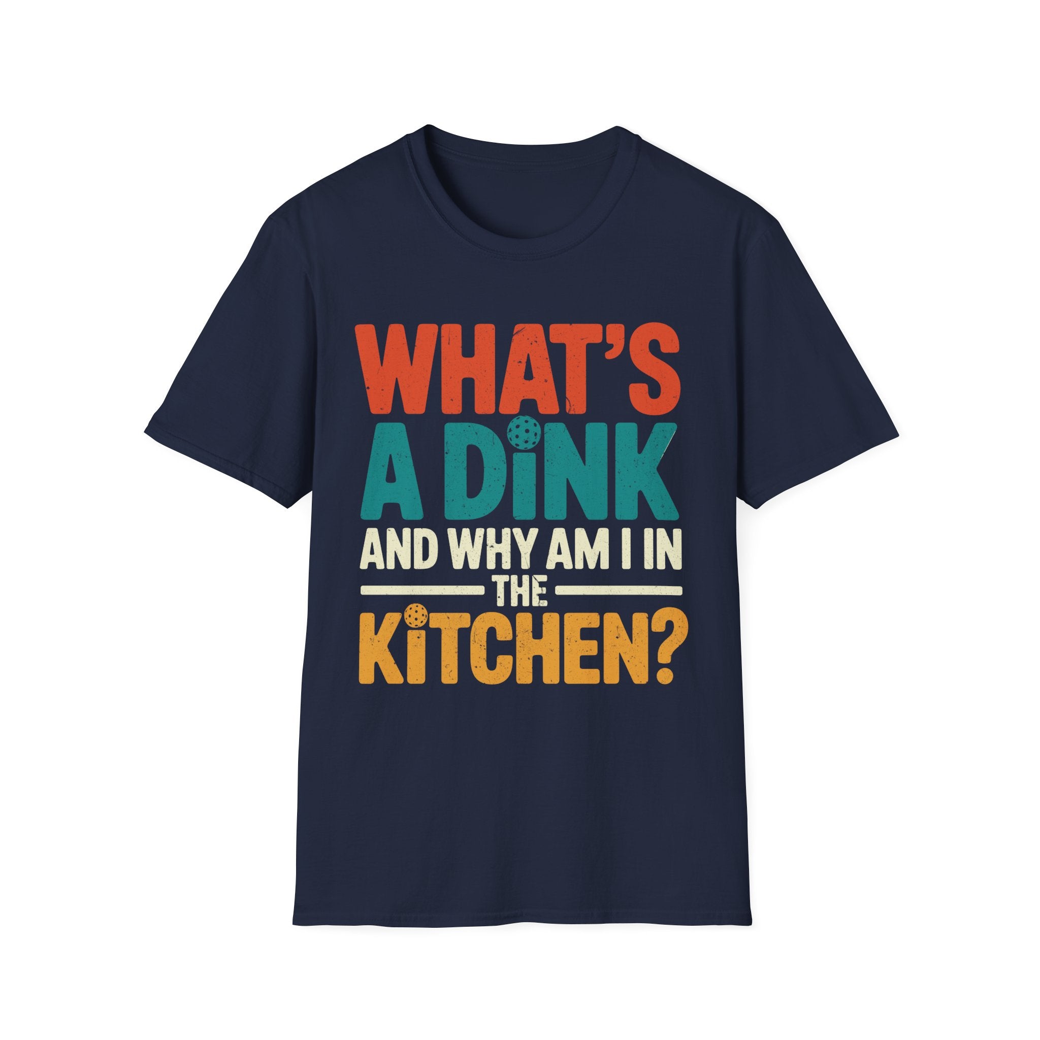 What´s a Dink and Why am I in the Kitchen - Pickleball Tee