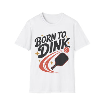 Born to Dink - Pickleball Player T-Shirt