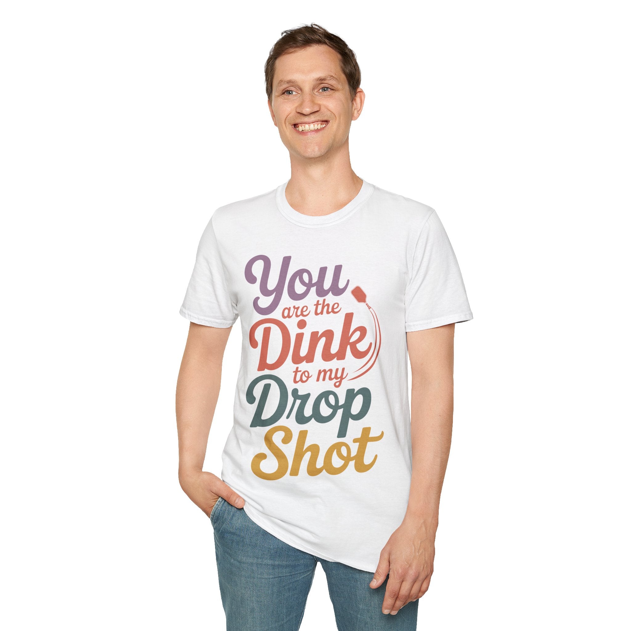 You are The Dink to my Drop Shot - Pickleball Couple Shirt