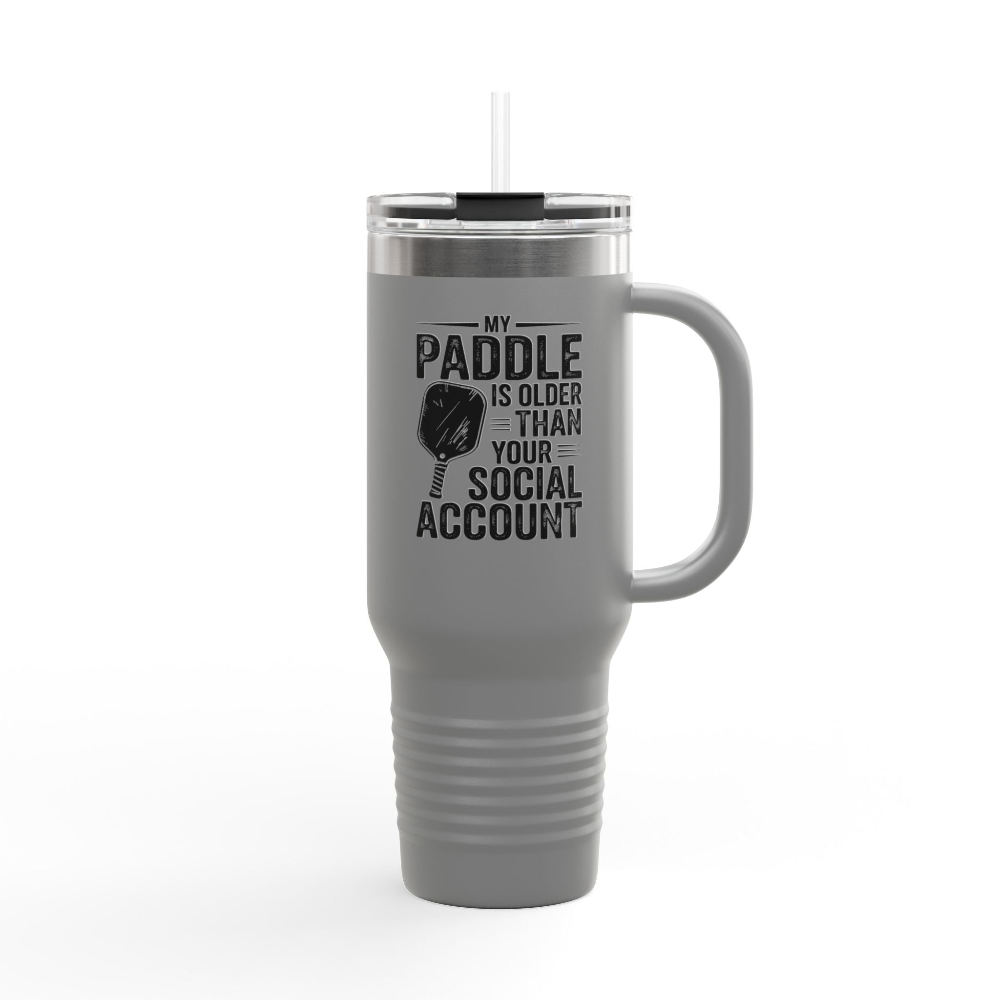 My Paddle is Older than your Social Media Account Insulated Travel Mug, 40oz