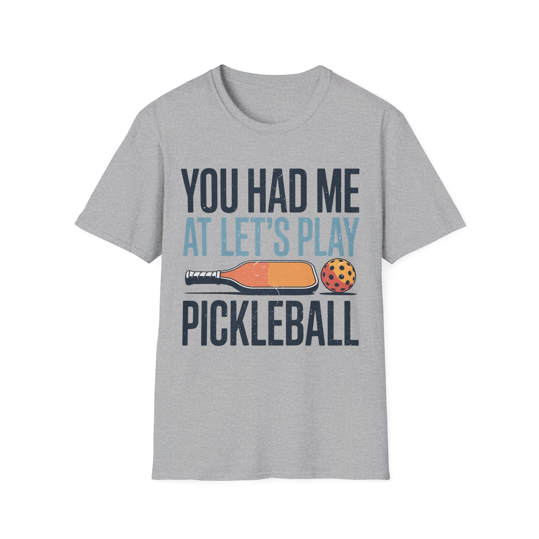 You Had me at let´s Play Pickleball - Gift Tee for Players