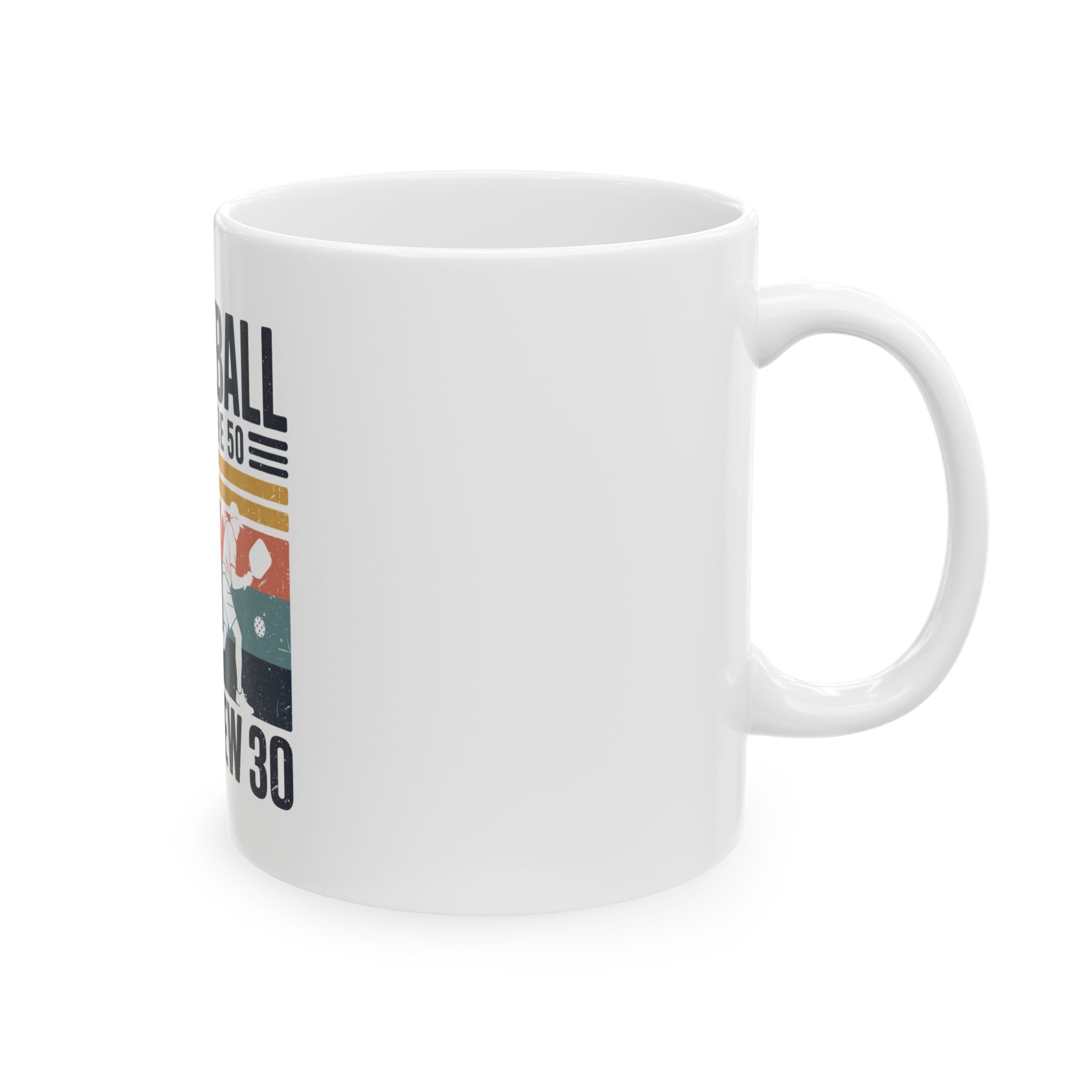 Pickleball where 50 is the new 30 Ceramic Mug