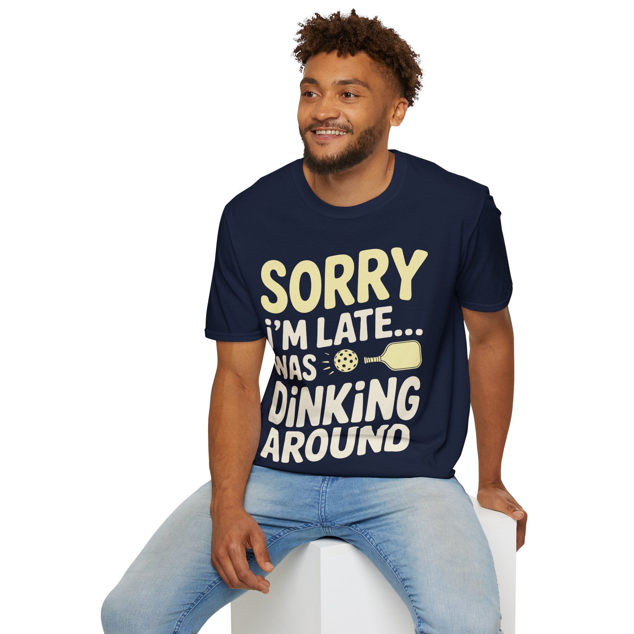 Sorry I´m Late was Dinking Around - Funny Pickleball Tee